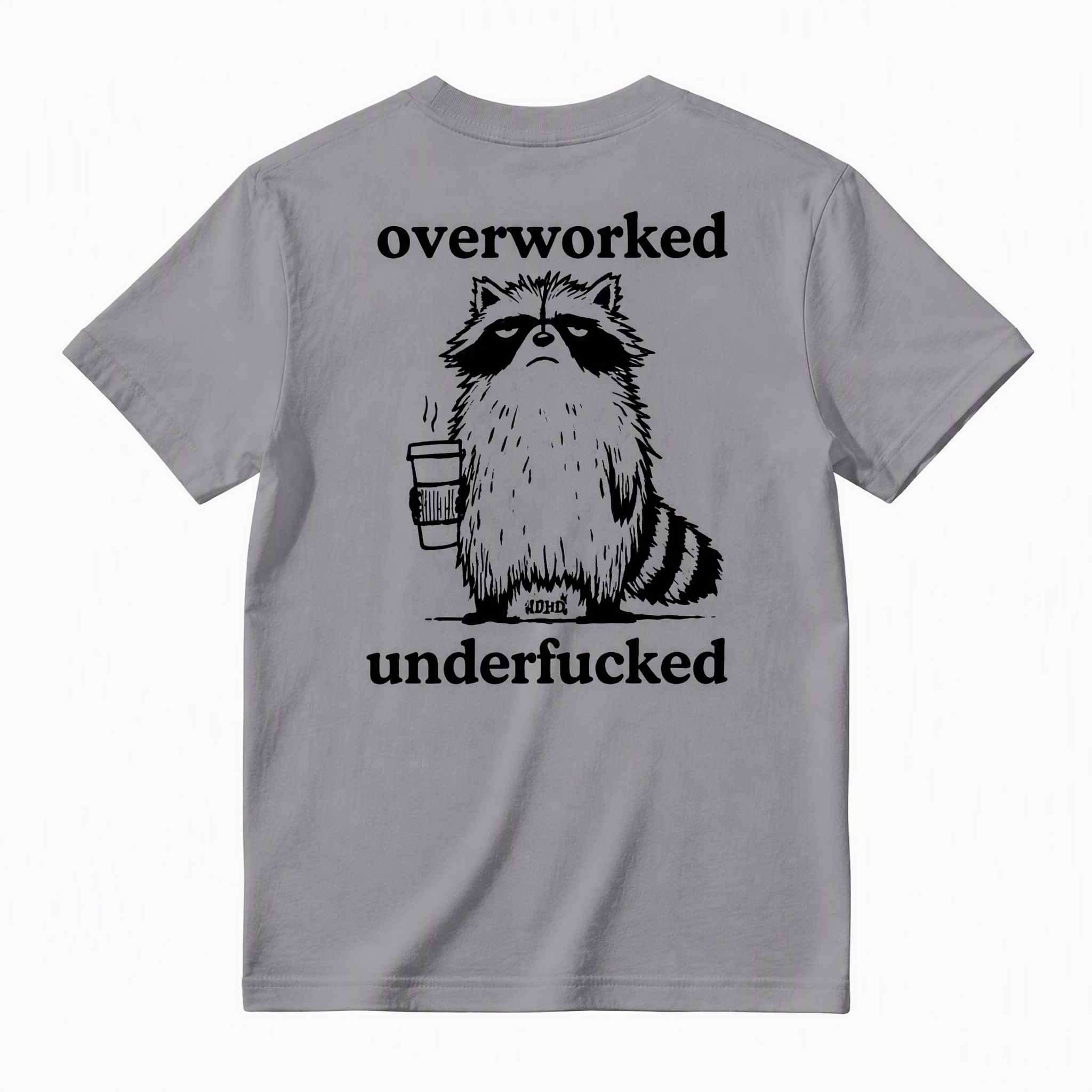 Funny Overworked Underfucked Raccoon Tee - Sarcastic Office Worker Meme T-Shirt