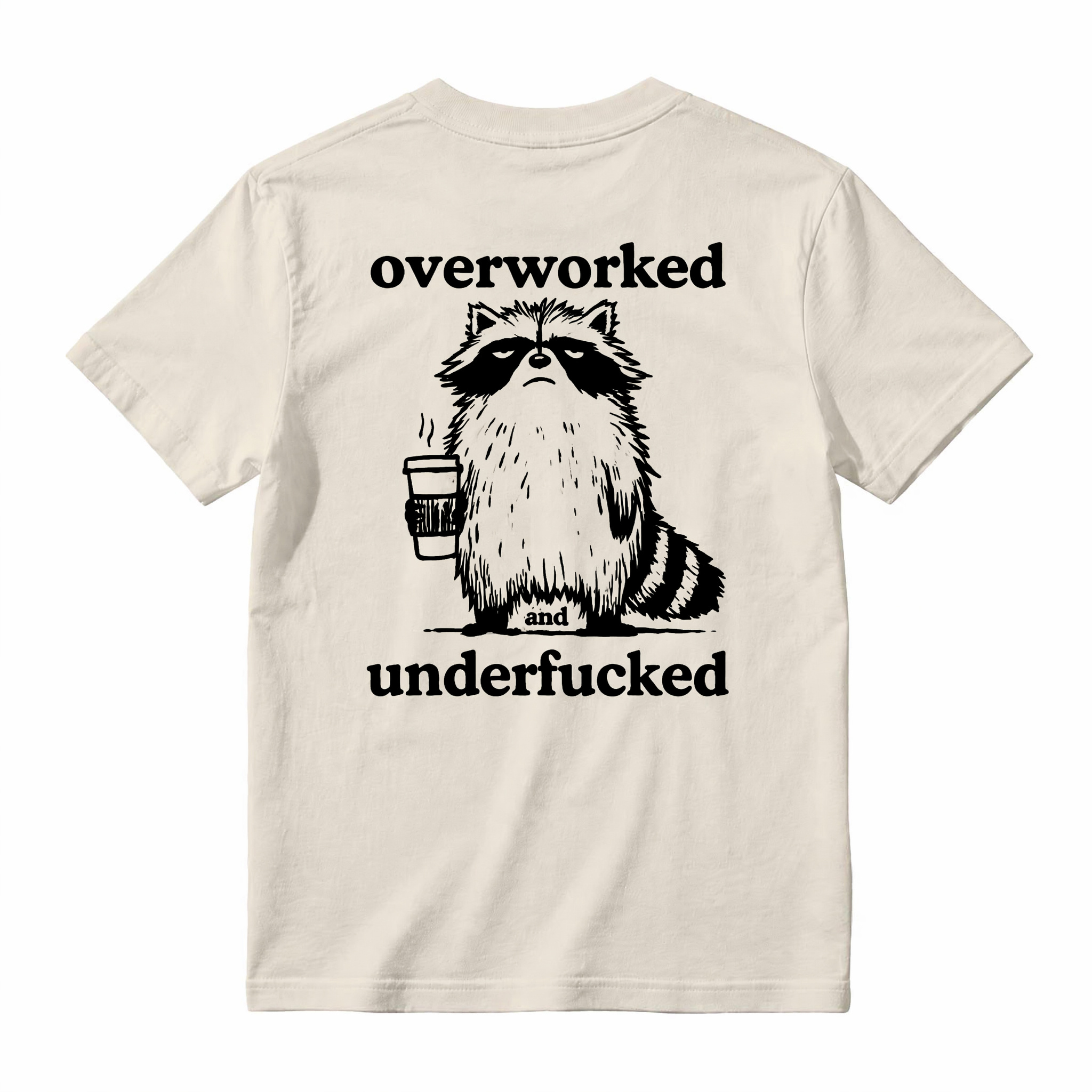 Funny Overworked Underfucked Raccoon Tee - Sarcastic Office Worker Meme T-Shirt