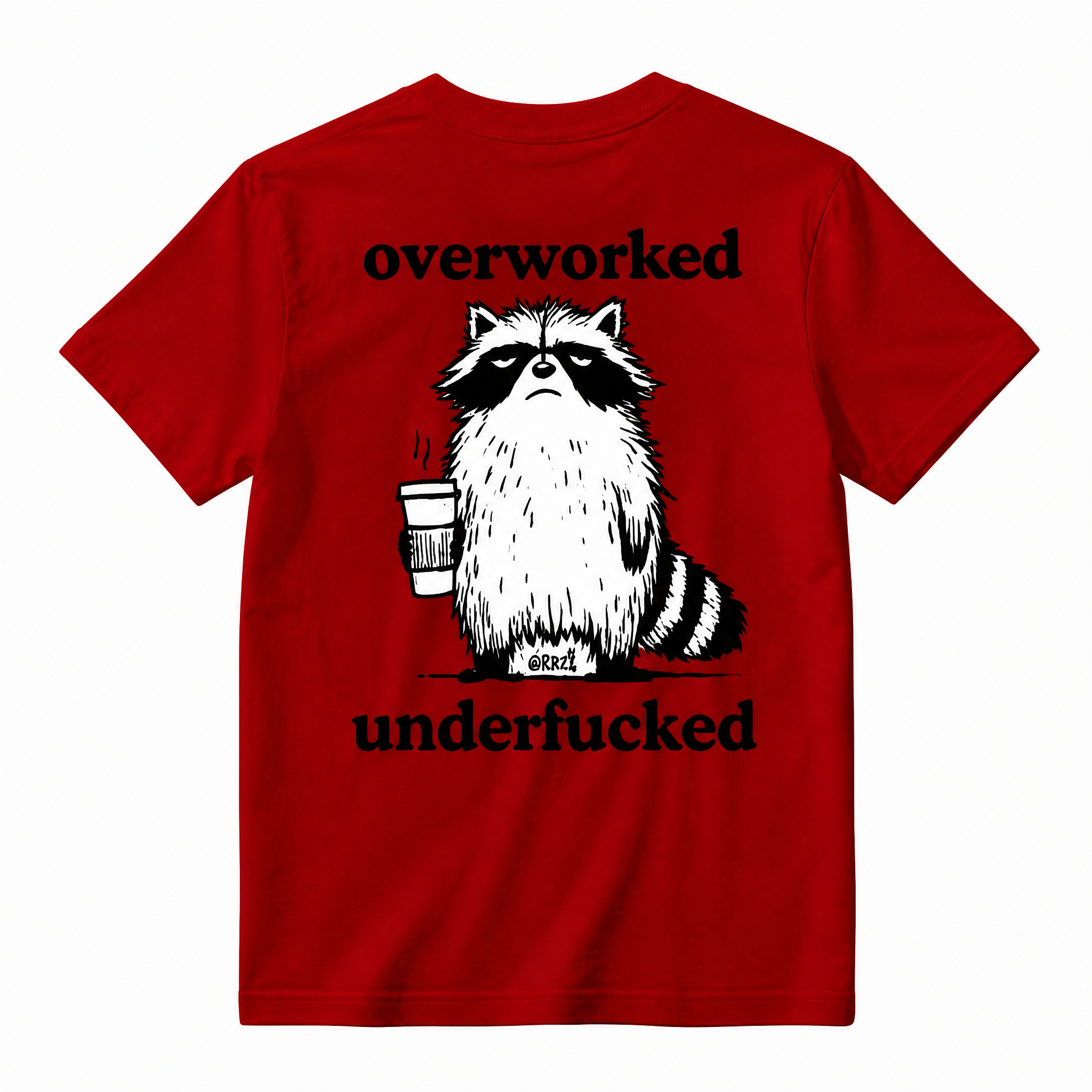 Funny Overworked Underfucked Raccoon Tee - Sarcastic Office Worker Meme T-Shirt