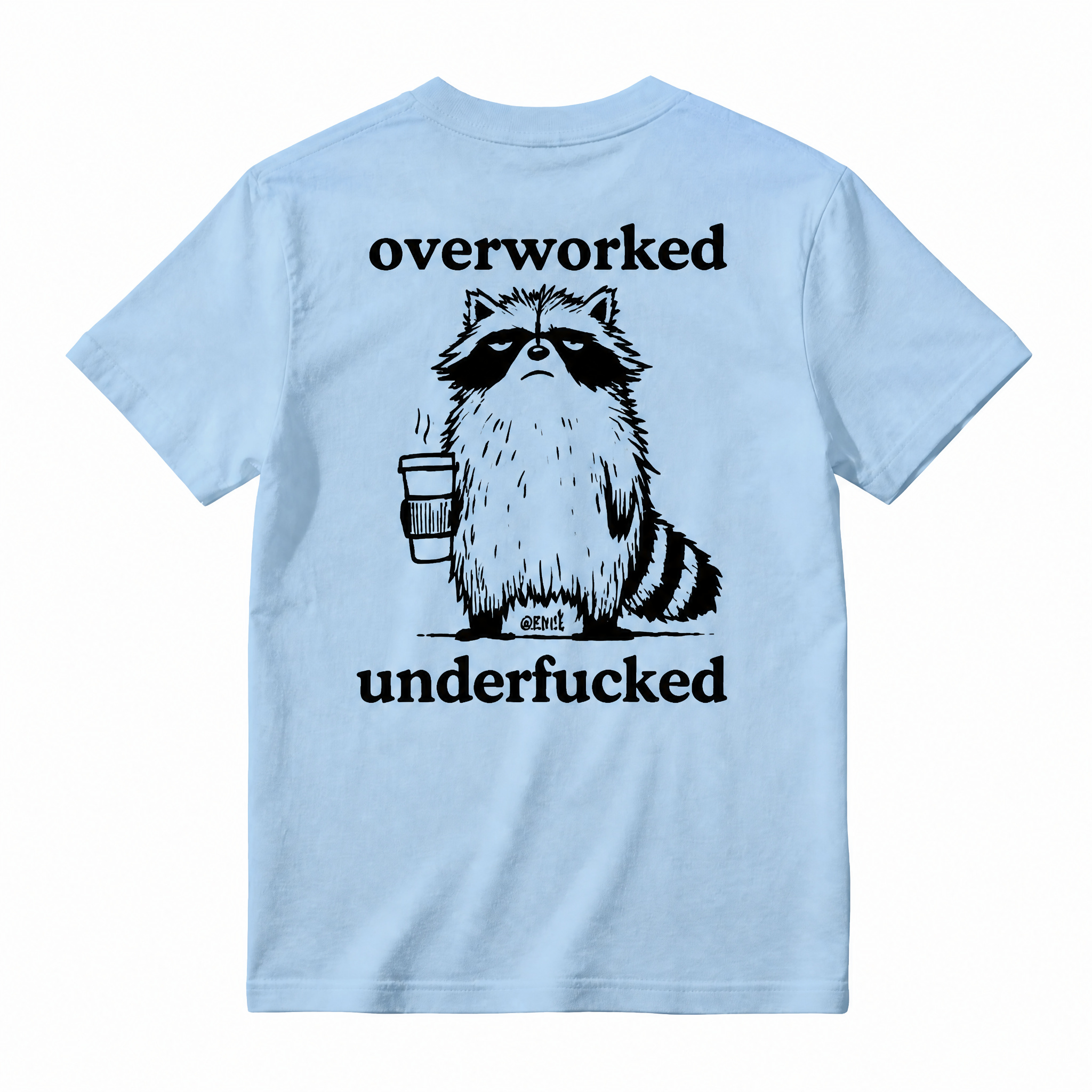 Funny Overworked Underfucked Raccoon Tee - Sarcastic Office Worker Meme T-Shirt