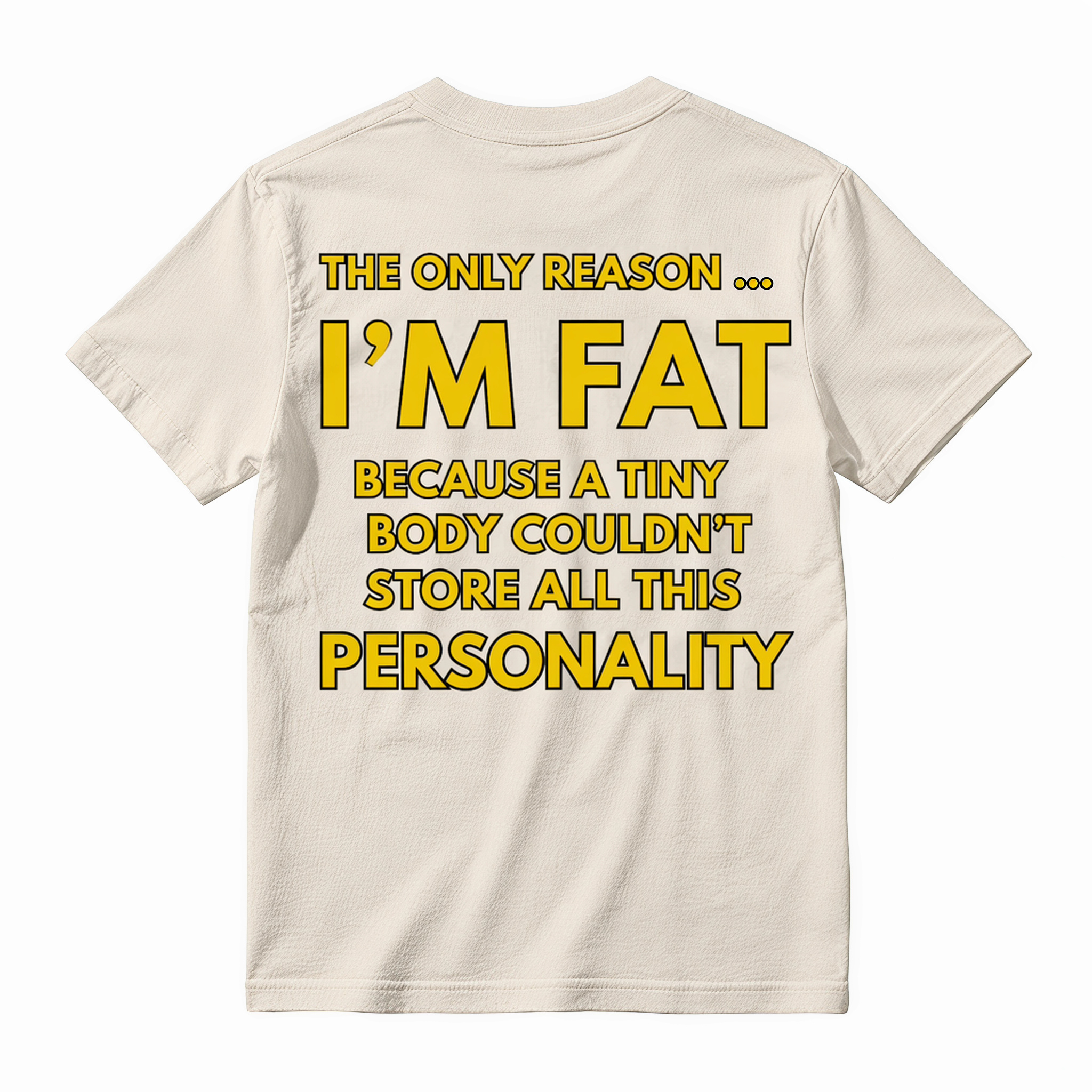 Funny Sarcastic "I'm Fat" Graphic Tee - Hilarious Personality Rationale Meme T-Shirt