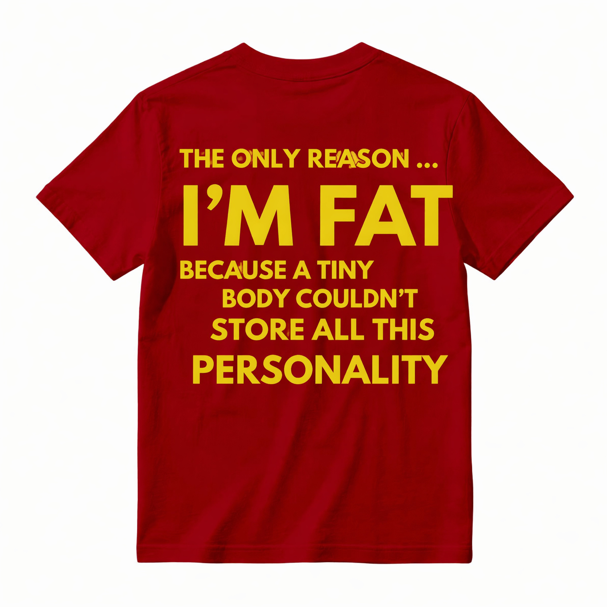 Funny Sarcastic "I'm Fat" Graphic Tee - Hilarious Personality Rationale Meme T-Shirt