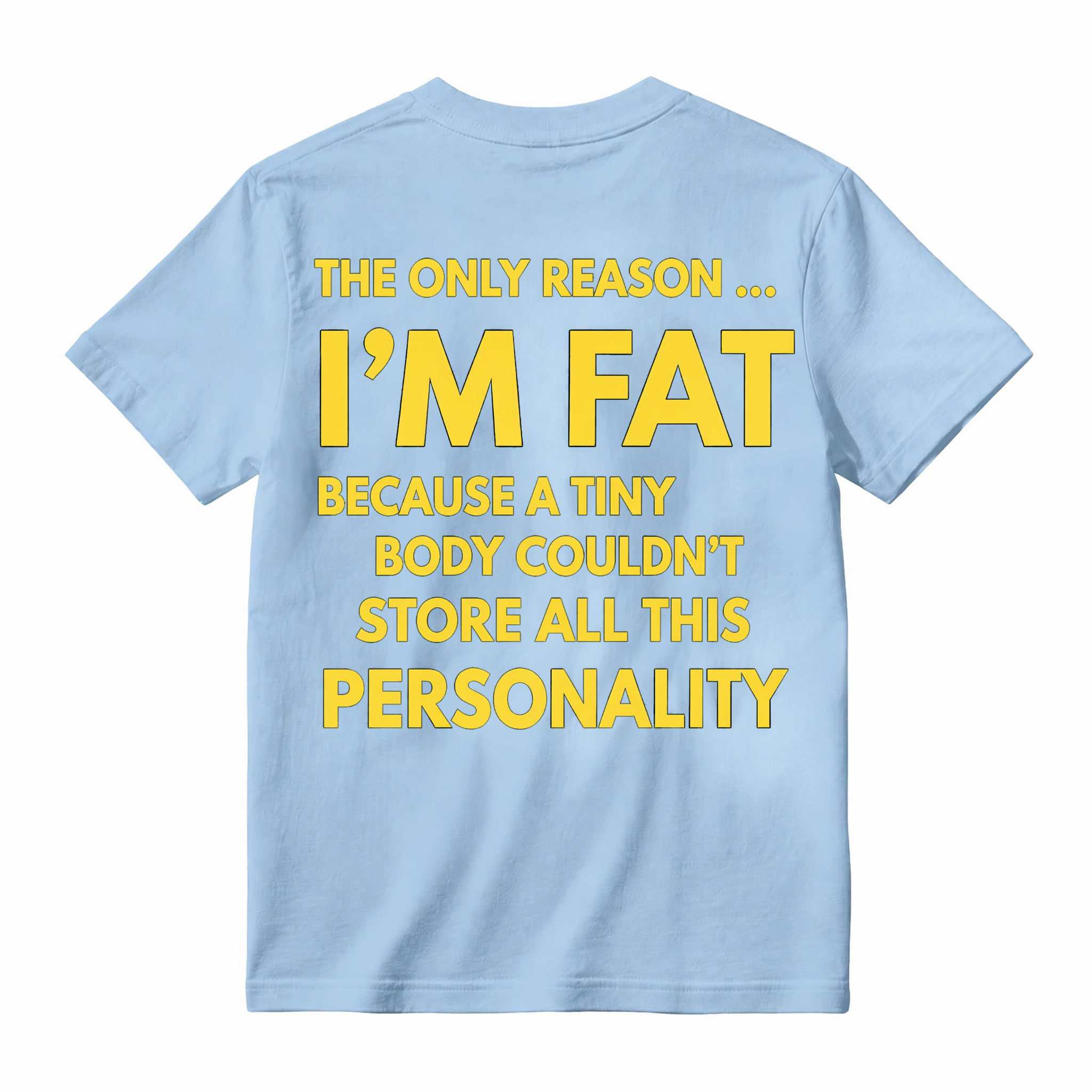 Funny Sarcastic "I'm Fat" Graphic Tee - Hilarious Personality Rationale Meme T-Shirt