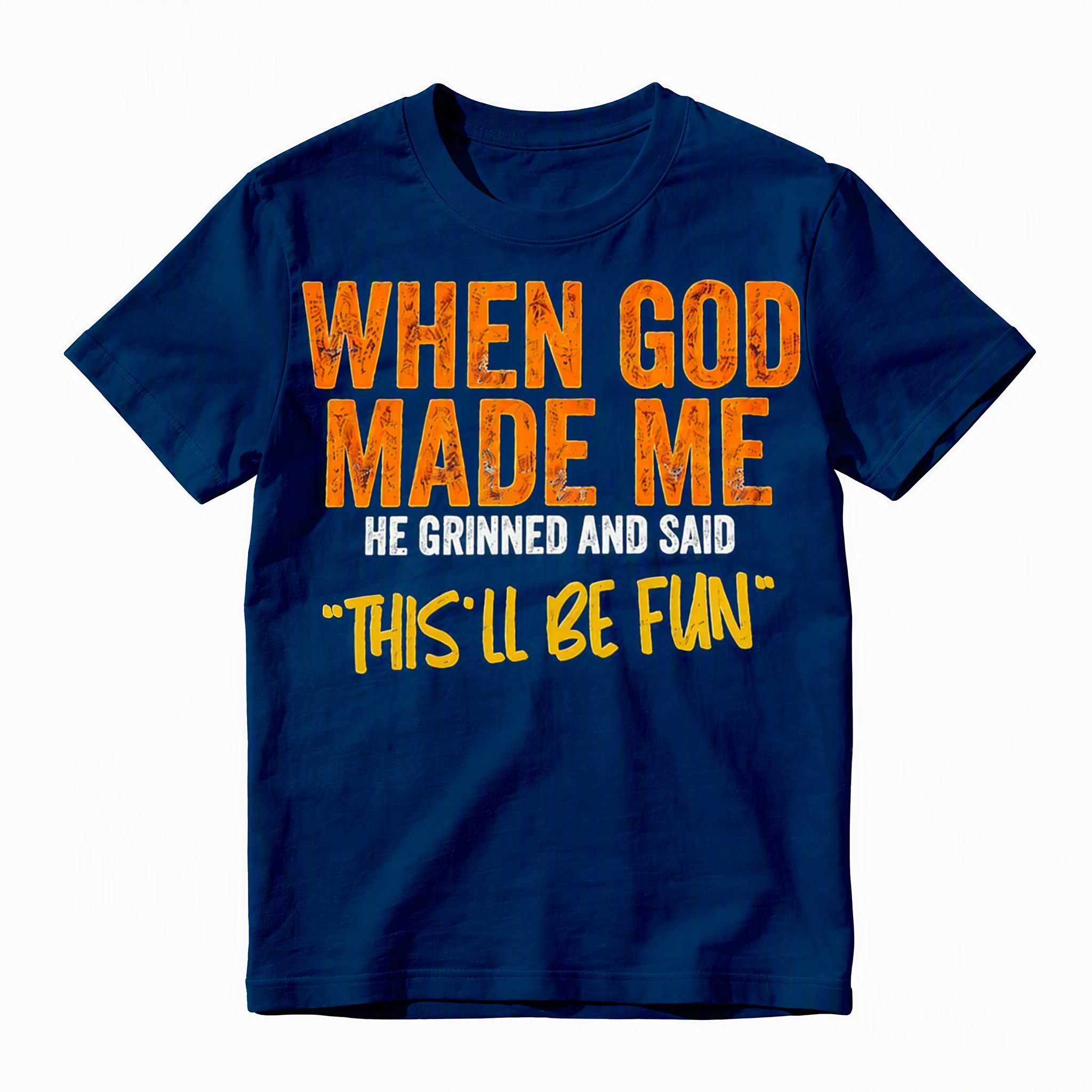 When God Made Me He Grinned And Said This'll Be Fun Funny Saying Graphic Tees Harajuku Summer Short Sleeve T-Shirt Top