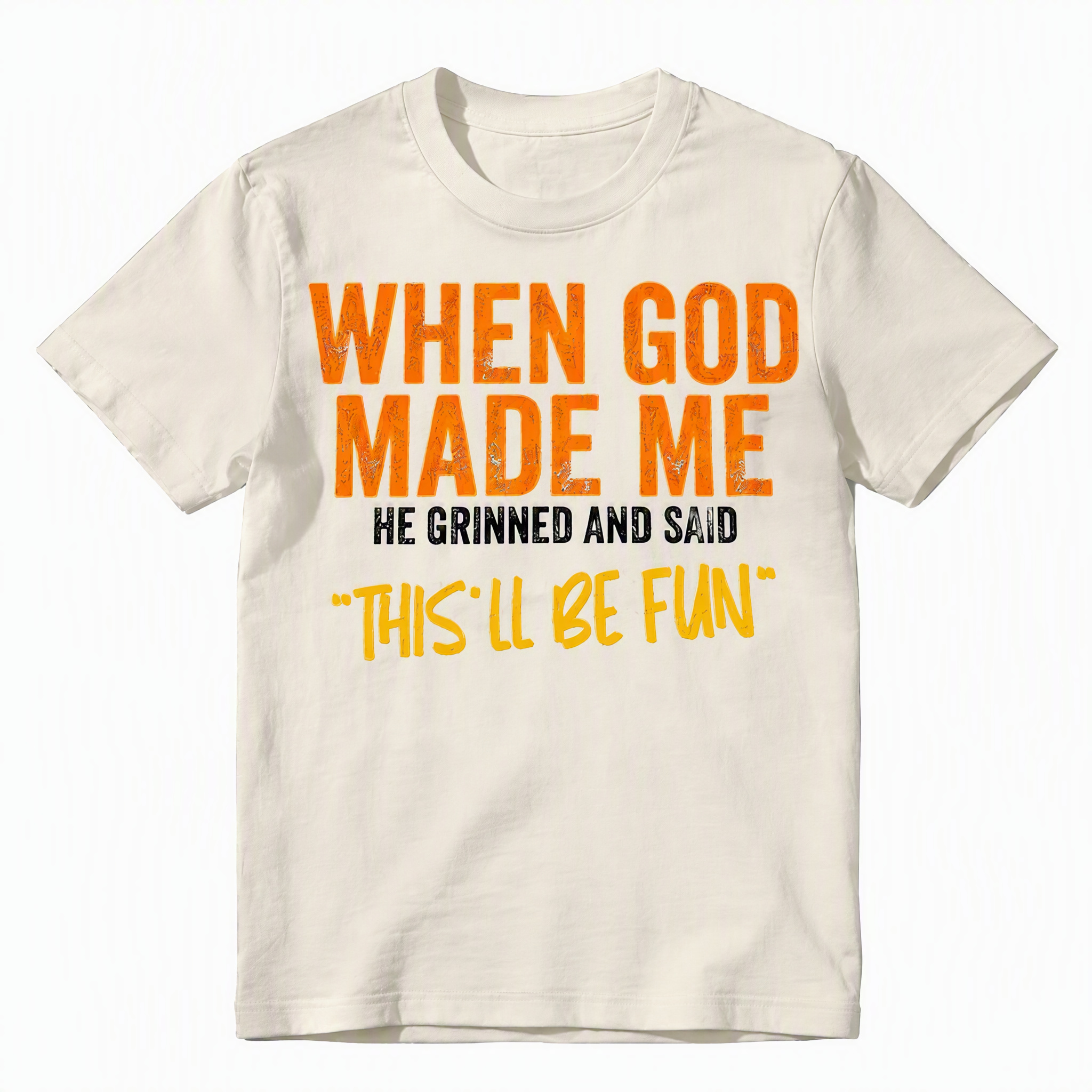 When God Made Me He Grinned And Said This'll Be Fun Funny Saying Graphic Tees Harajuku Summer Short Sleeve T-Shirt Top