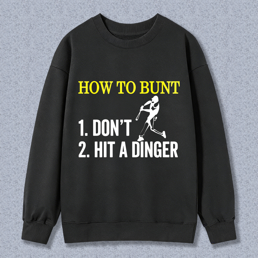 Dorawear™ How To Bunt Don T Hit A Dinger Baseball Theme Unisex Classic Sweatshirt