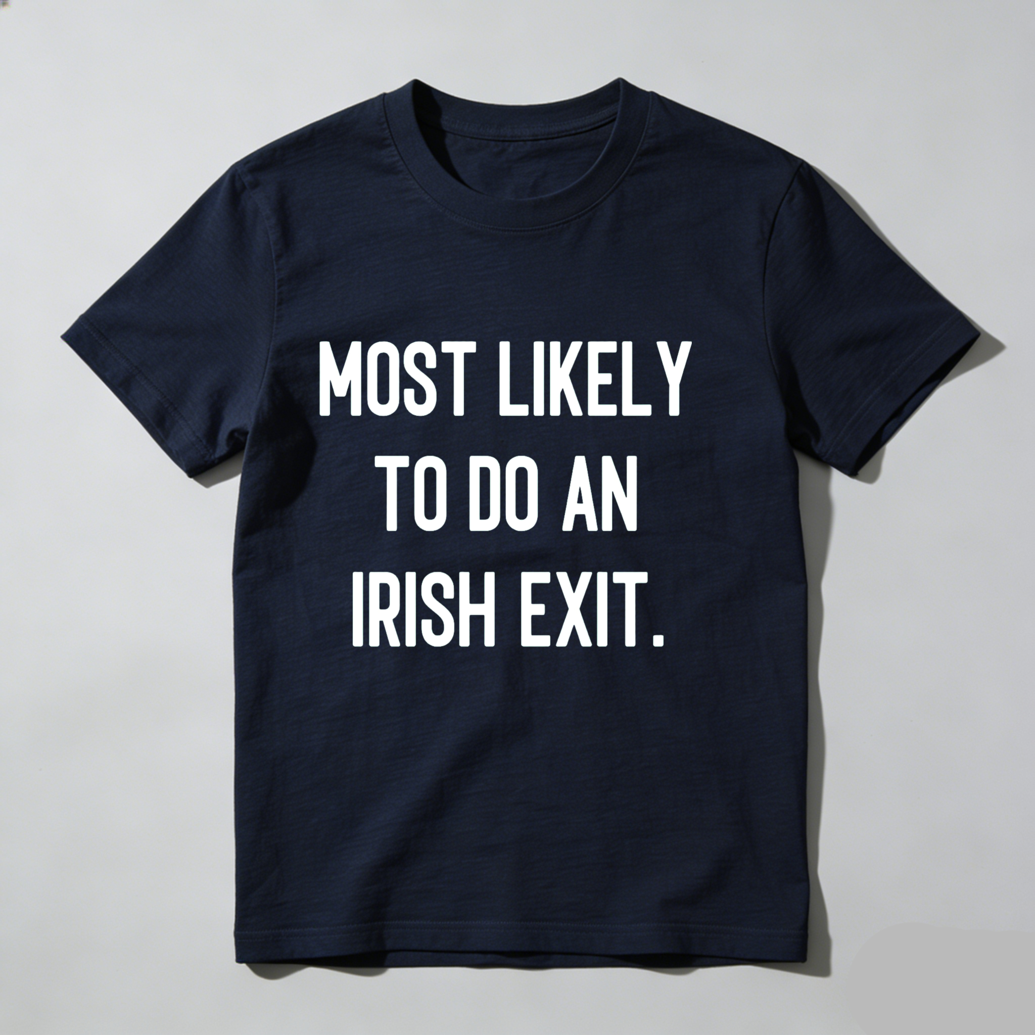 Dorawear™Most Likely To Do An Irish Exit T Shirt