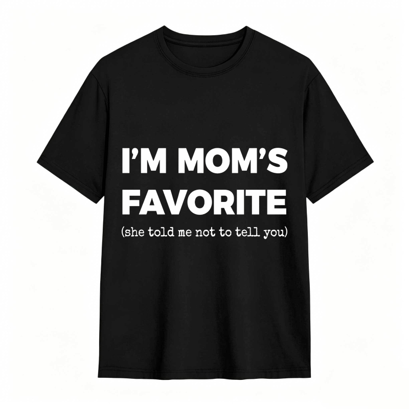 Dorawear™ Im MomS Favorite She Told Me Not To Tell You Unisex Classic T-shirt