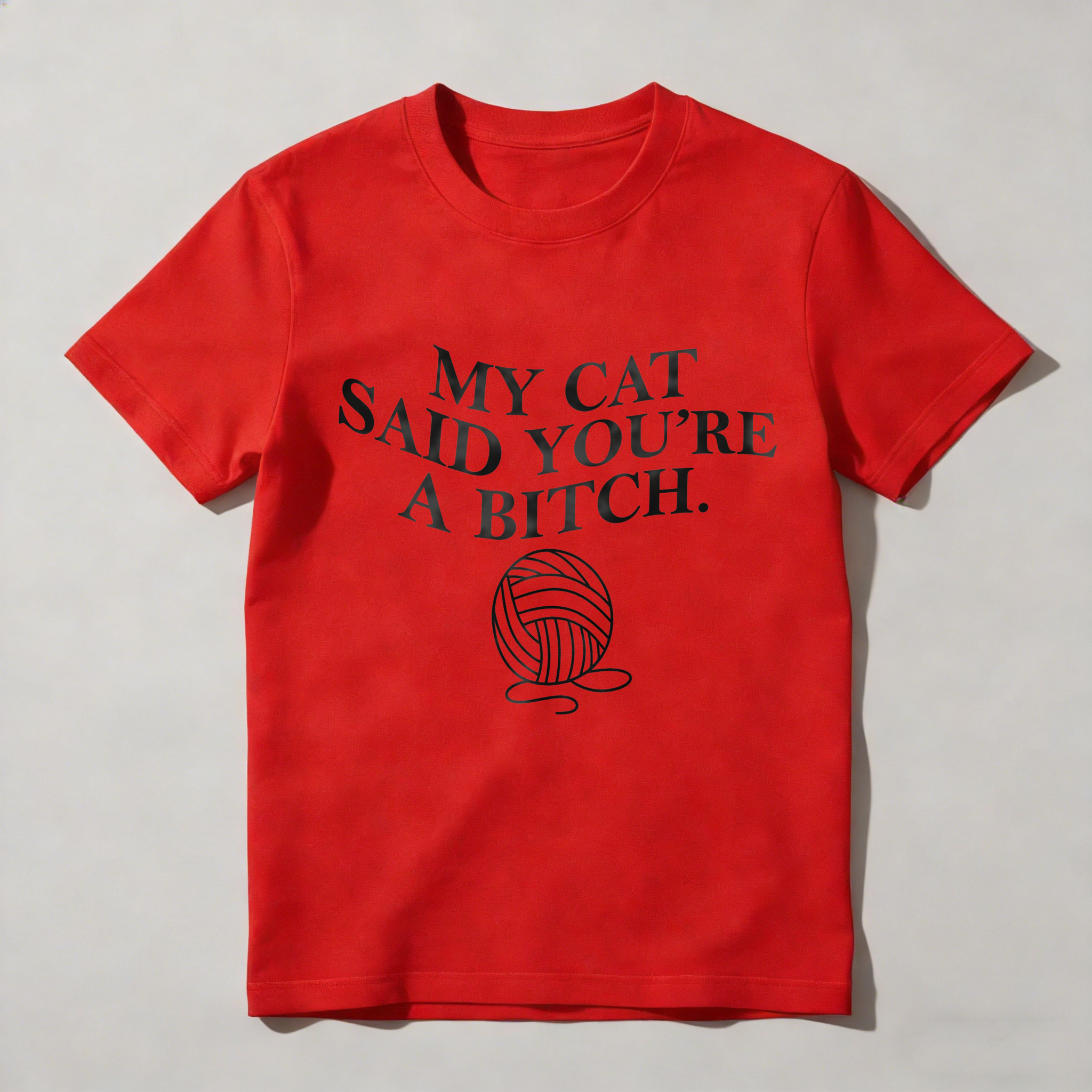 Dorawear™ My Cat Said You're A  Ball Of Yarn T Shirt