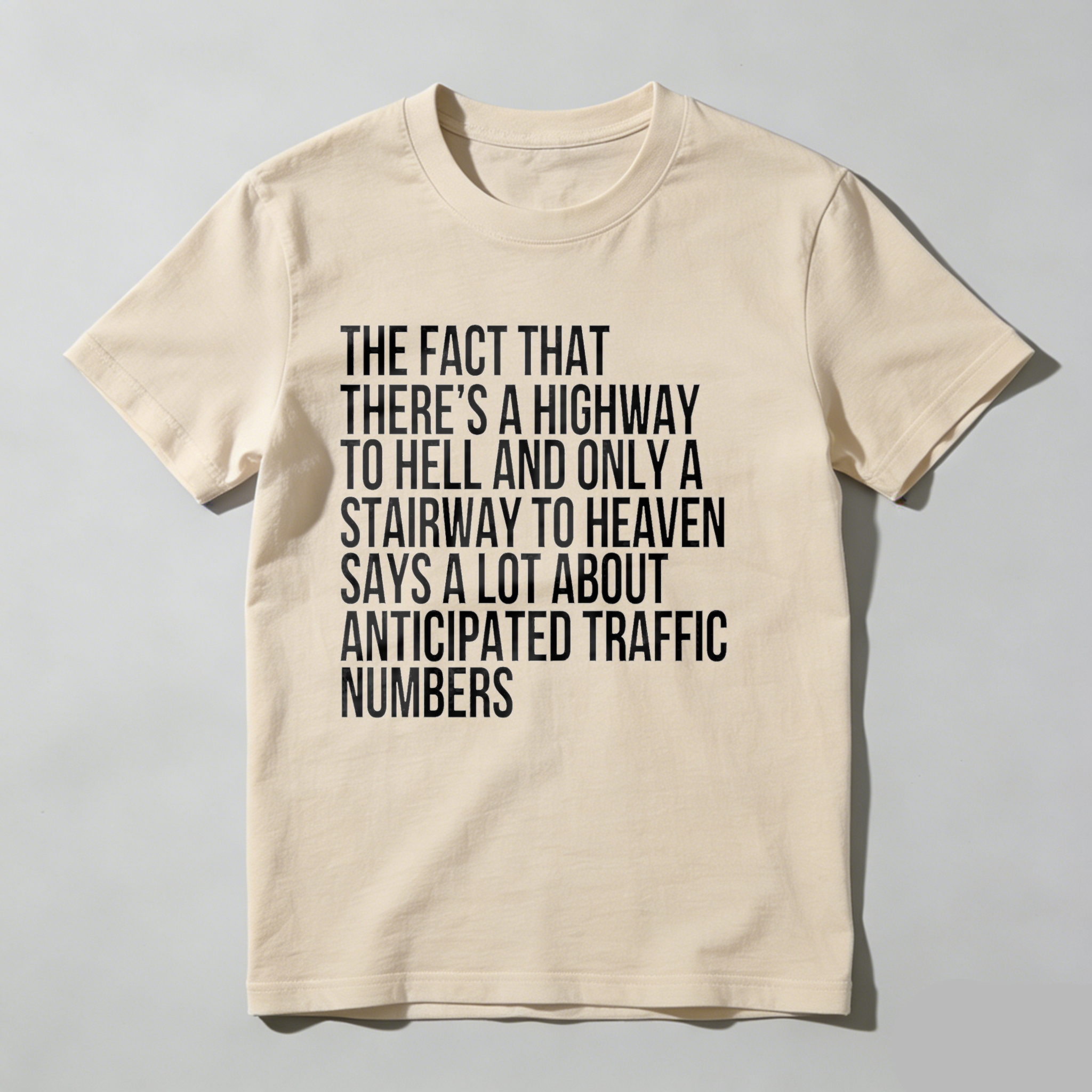 Dorawear™ The Fact That There's A Highway To Hell And Only A Stairway To Heaven Says A Lot About Anticipated Traffic Numbers T Shirt-Dorawear