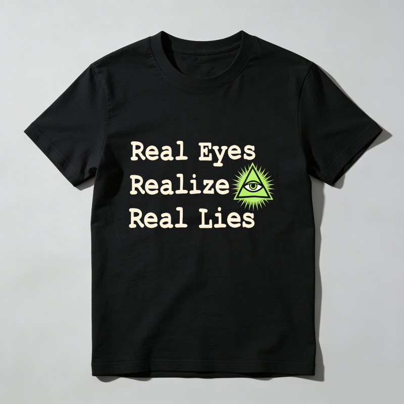 Real Eyes Realize Real Lies Eye Symbol T Shirt