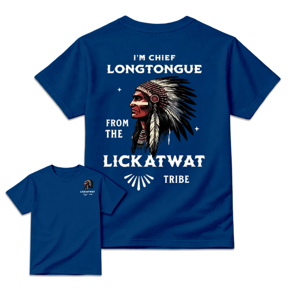 I’m Chief Longtongue From The Lickatwat Tribe T-Shirt, Funny Indigenous Native American Humor Shirt, Satirical Indian Chief Graphic Tee