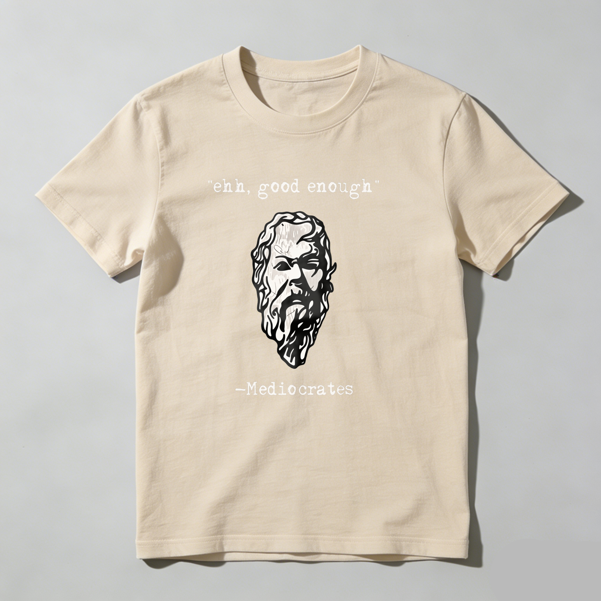 Eh Good Enough Mediococrates tshirt 100% cotton