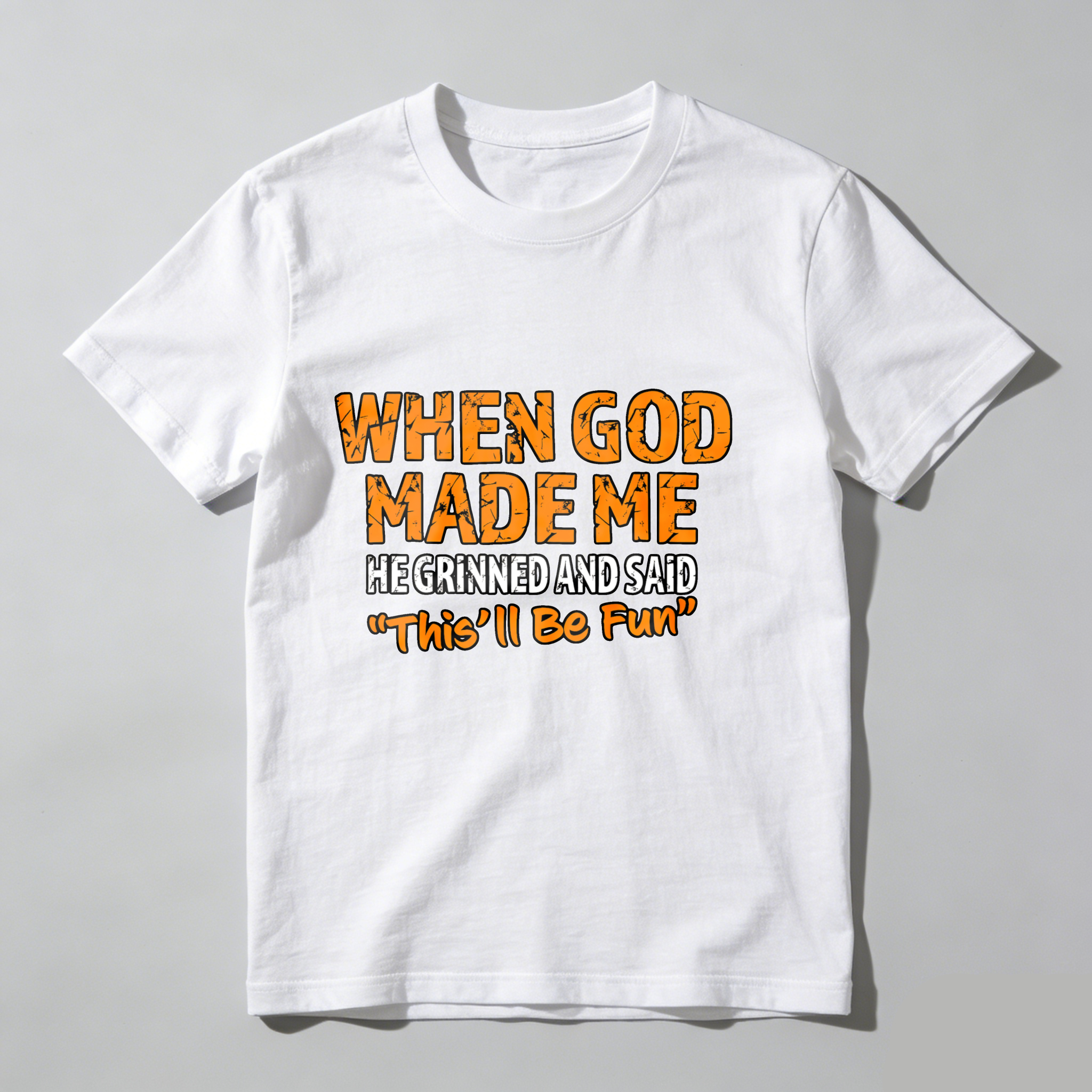 Dorawear™ When God Made Me He Grinned And Said This'll Be Fun T Shirt