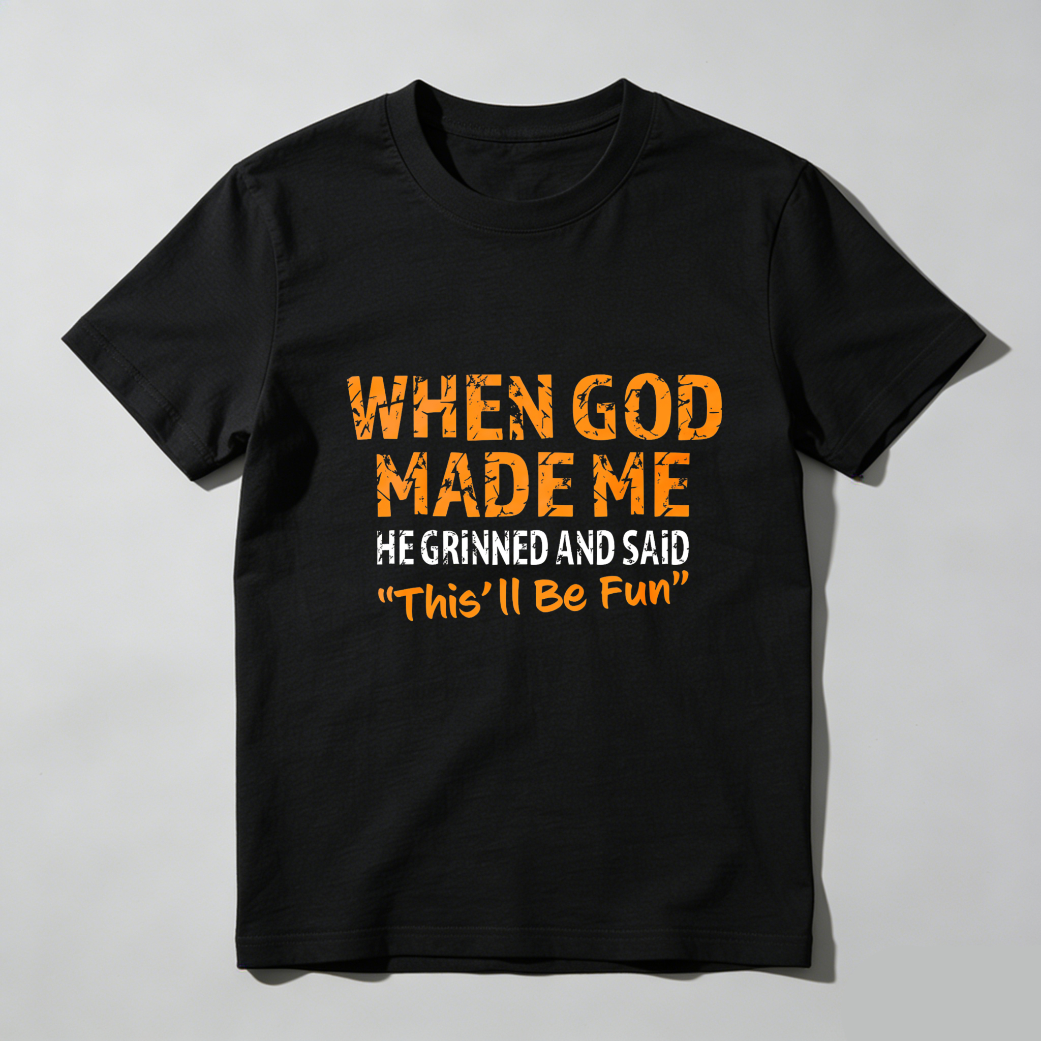 Dorawear When God Made Me He Grinned And Said This'll Be Fun T Shirt