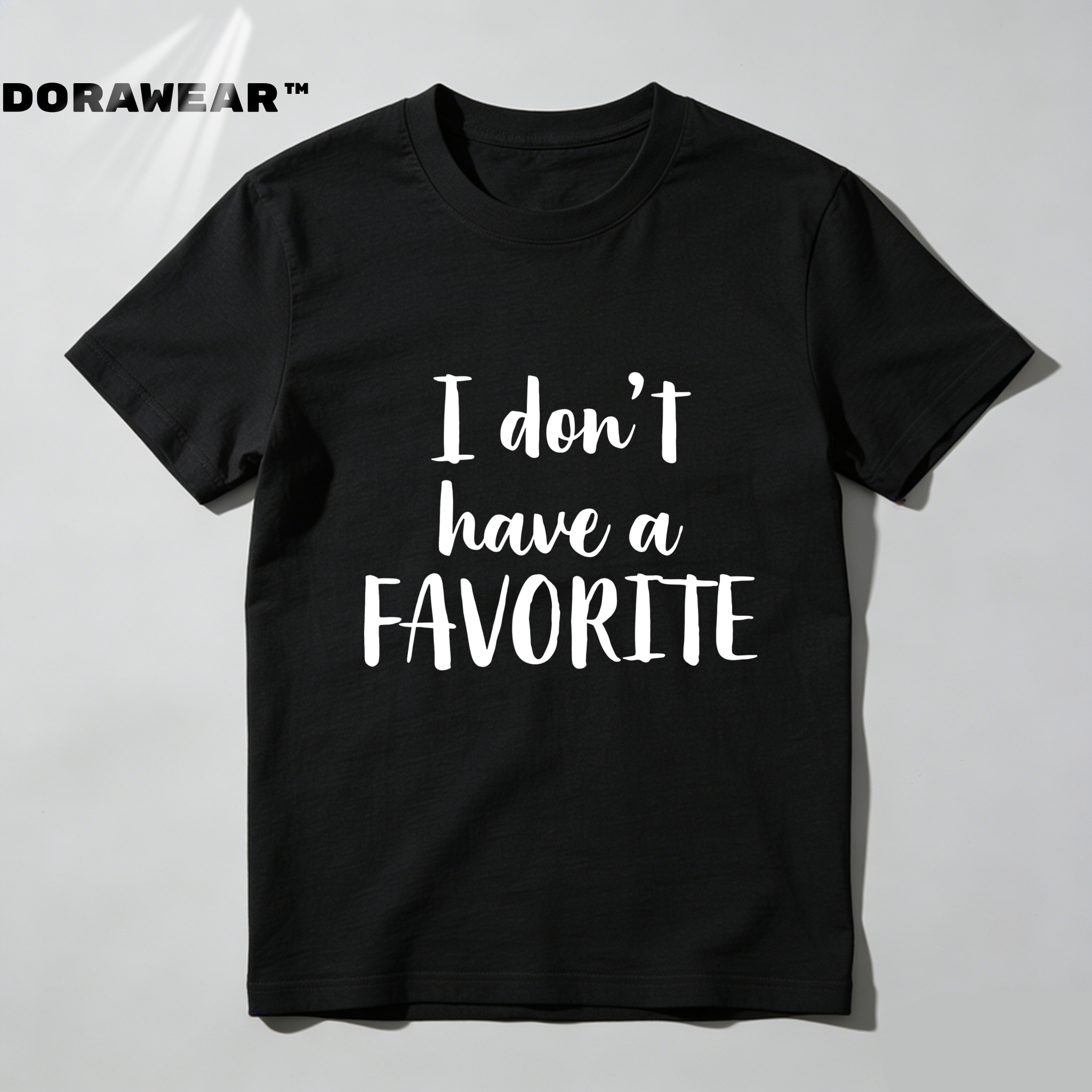 Dorawear™  I Don't Have A Favorite T Shirt