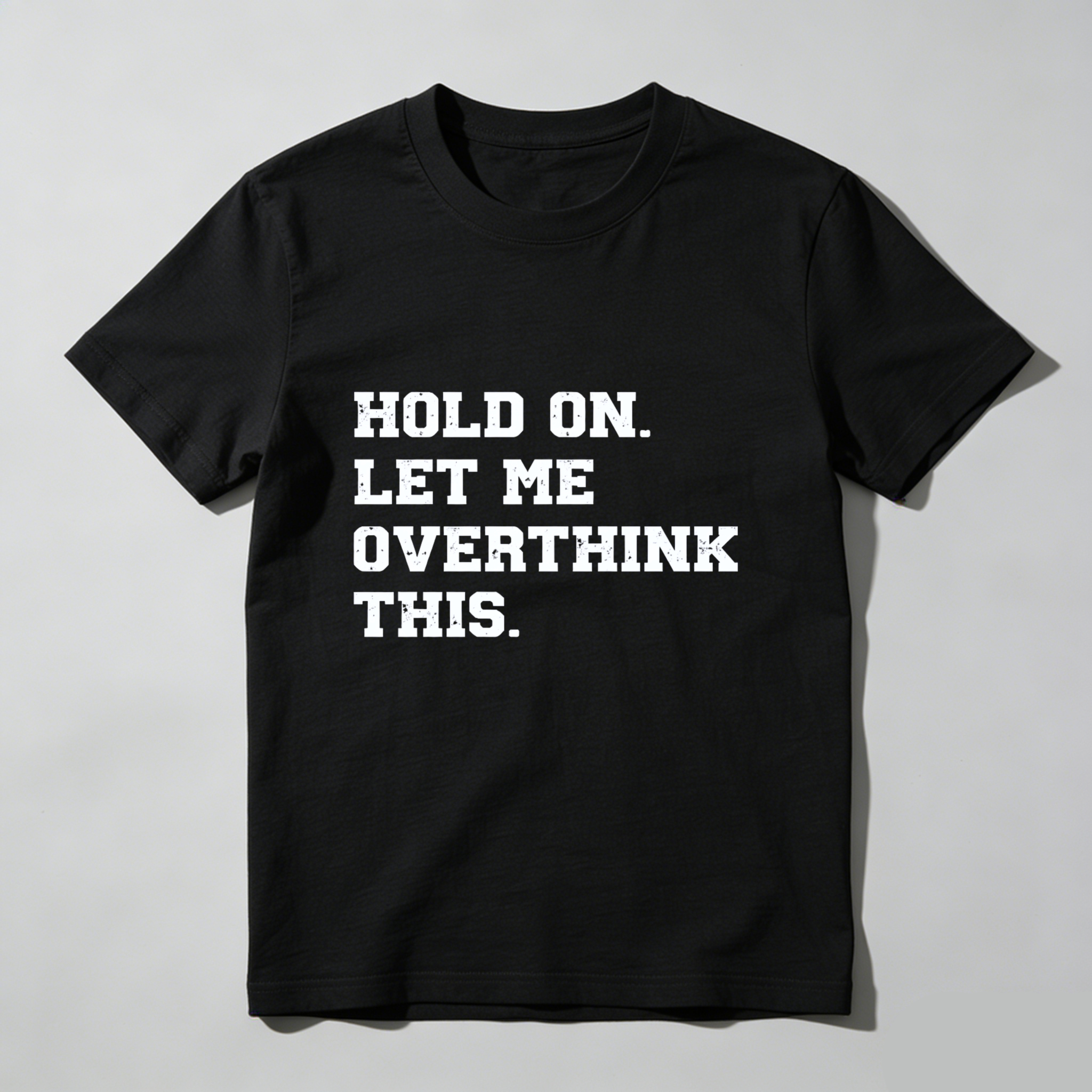 Dorawear Hold On Let Me Overthink This Pure Cotton Short Sleeve T Shirt