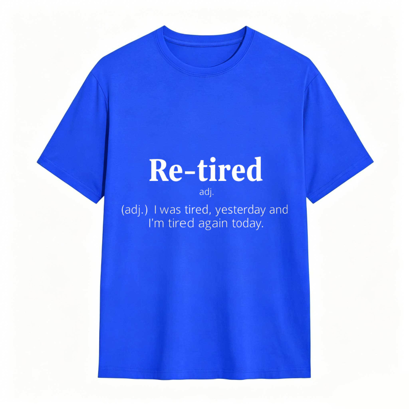 Dorawear™Re Tired Definition Adjective I Was Tired Yesterday And Im Tired Again Today Unisex Classic T-shirt