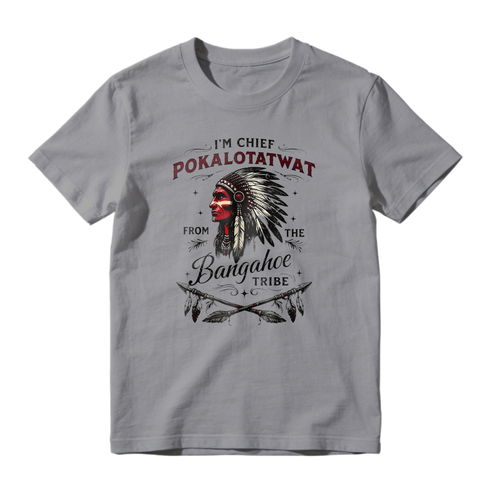 I'm Chief Pokalotatwat From The Bangahoe Tribe Native American Headdress Graphic Unisex Classic T-shirt