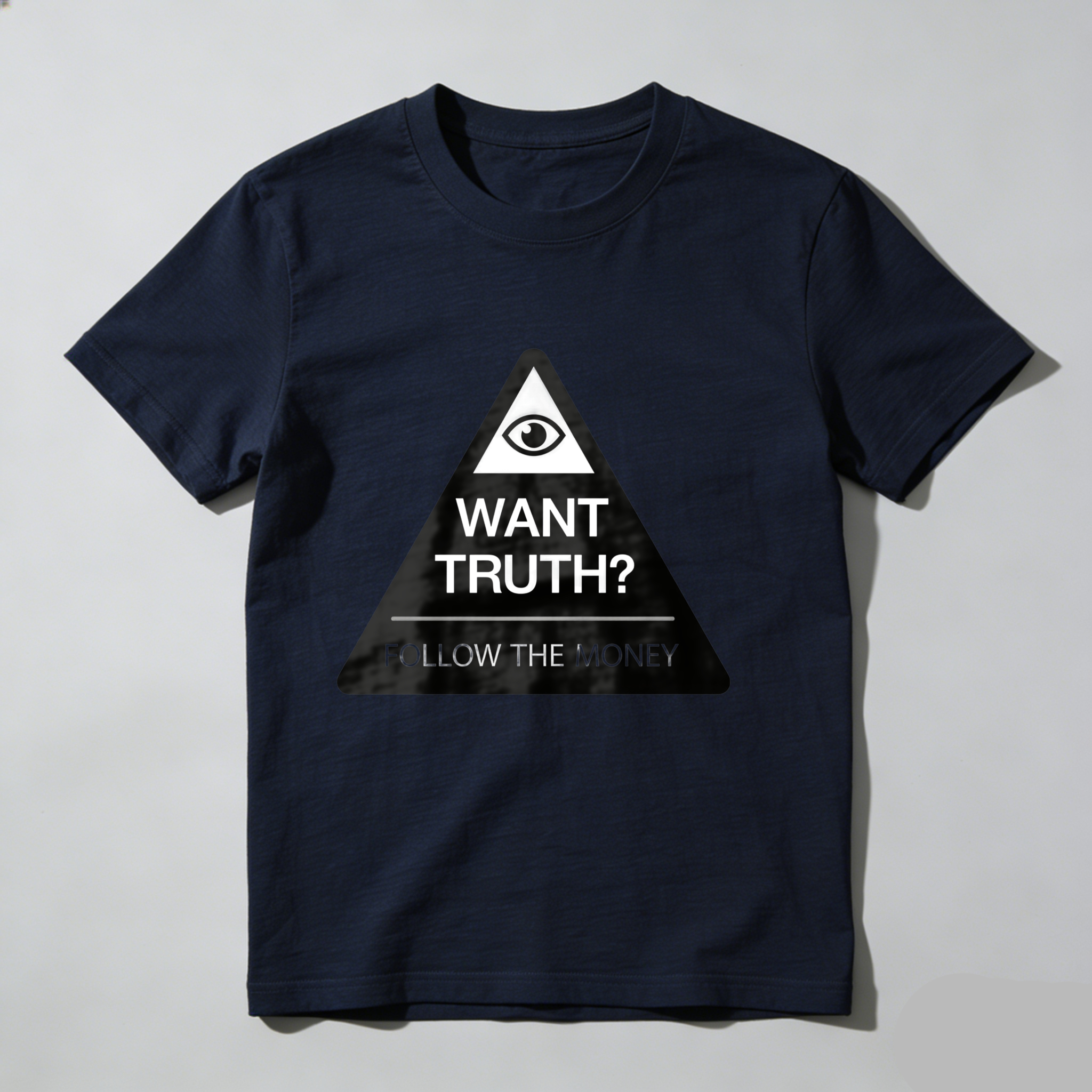 Dorawear™Eye In Triangle Want Truth Follow The Money  T Shirt