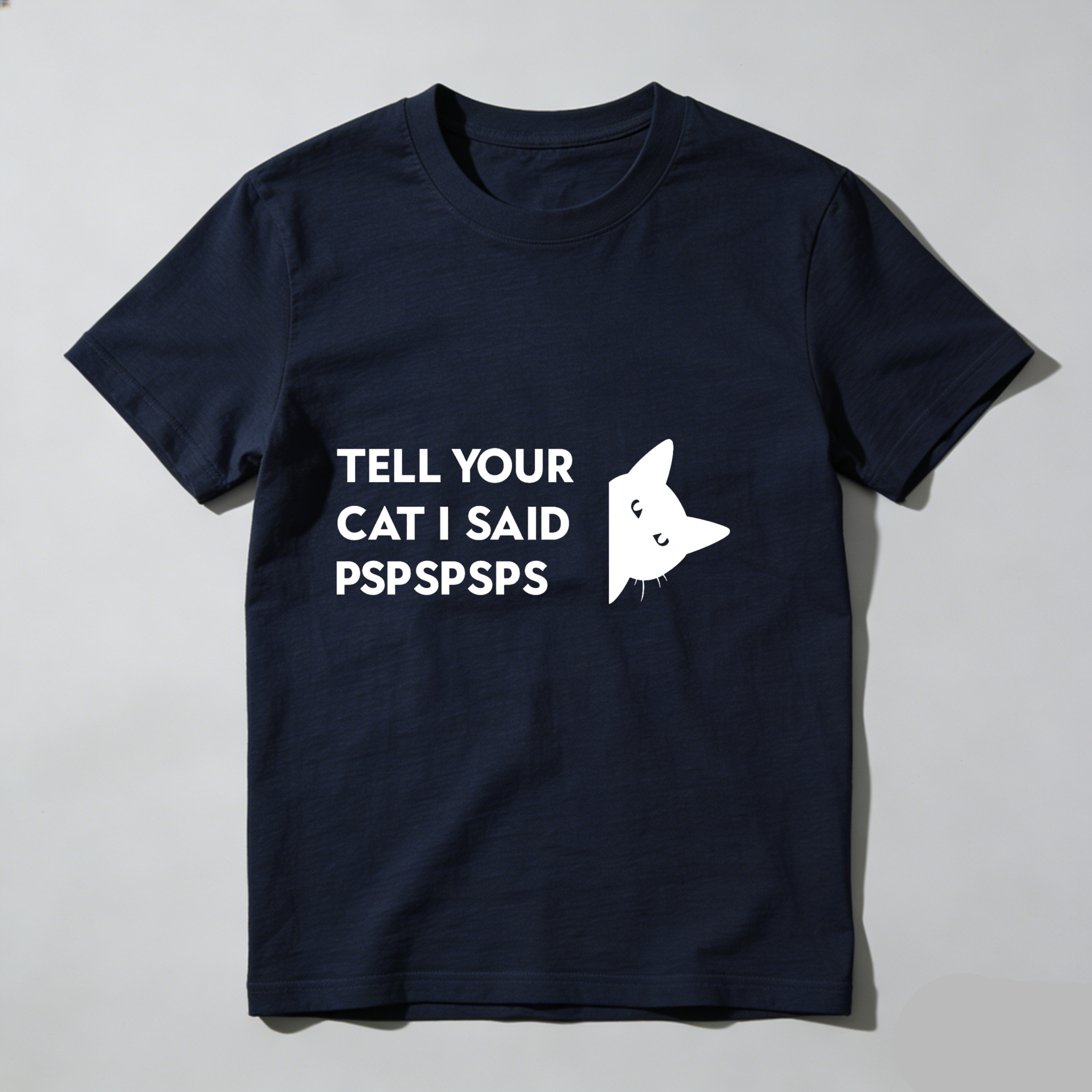 Dorawear™ Tell Your Cat I Said Pspspsps T Shirt