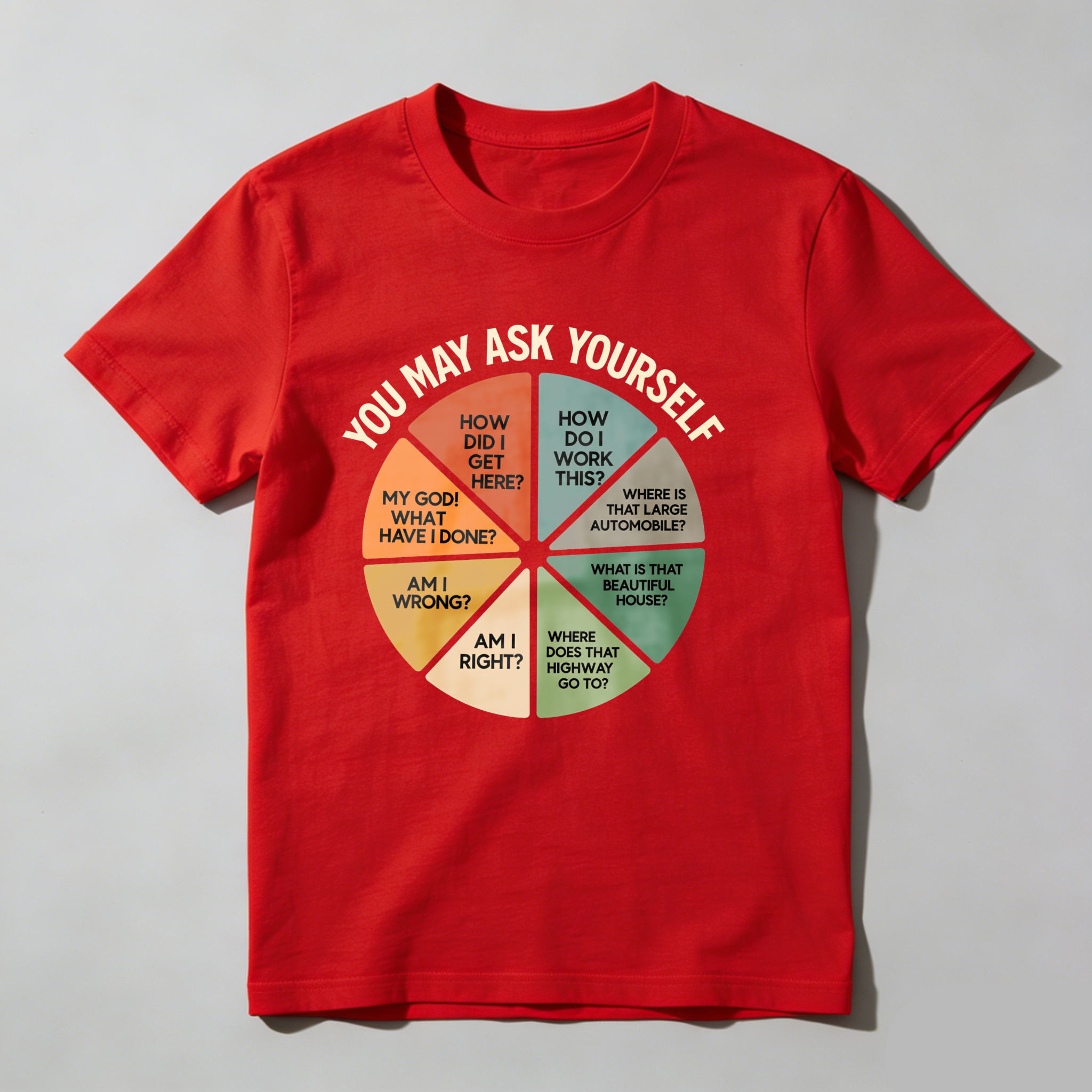 Dorawear™ You May Ask Yourself Wheel Of Questions T Shirt
