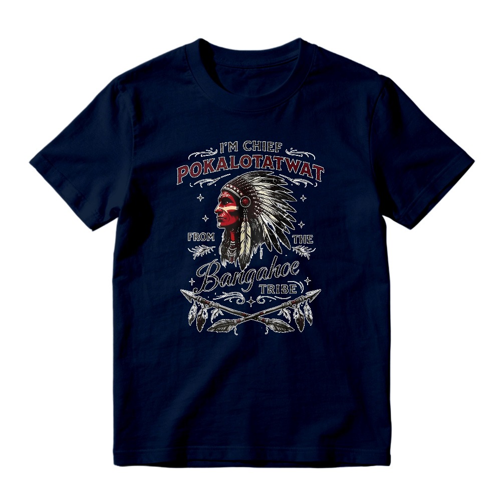 I'm Chief Pokalotatwat From The Bangahoe Tribe Native American Headdress Graphic Unisex Classic T-shirt