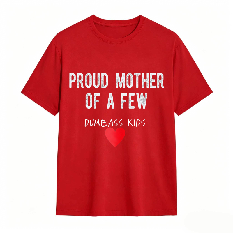 Dorawear™Proud Mother Of A Few Dumbass Kids Heart Design Unisex Classic T-shirt