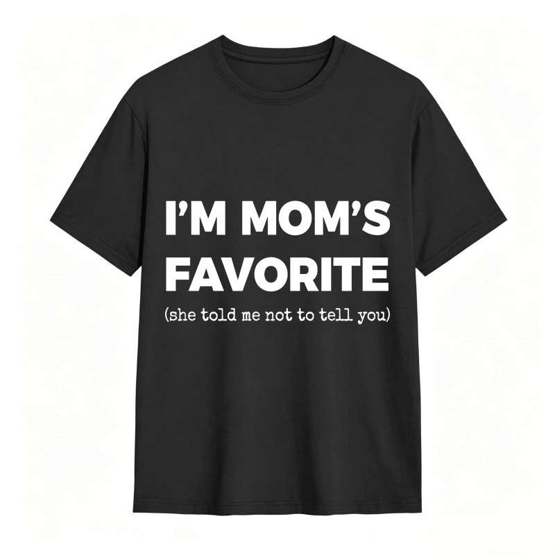 Dorawear™ Im MomS Favorite She Told Me Not To Tell You Unisex Classic T-shirt
