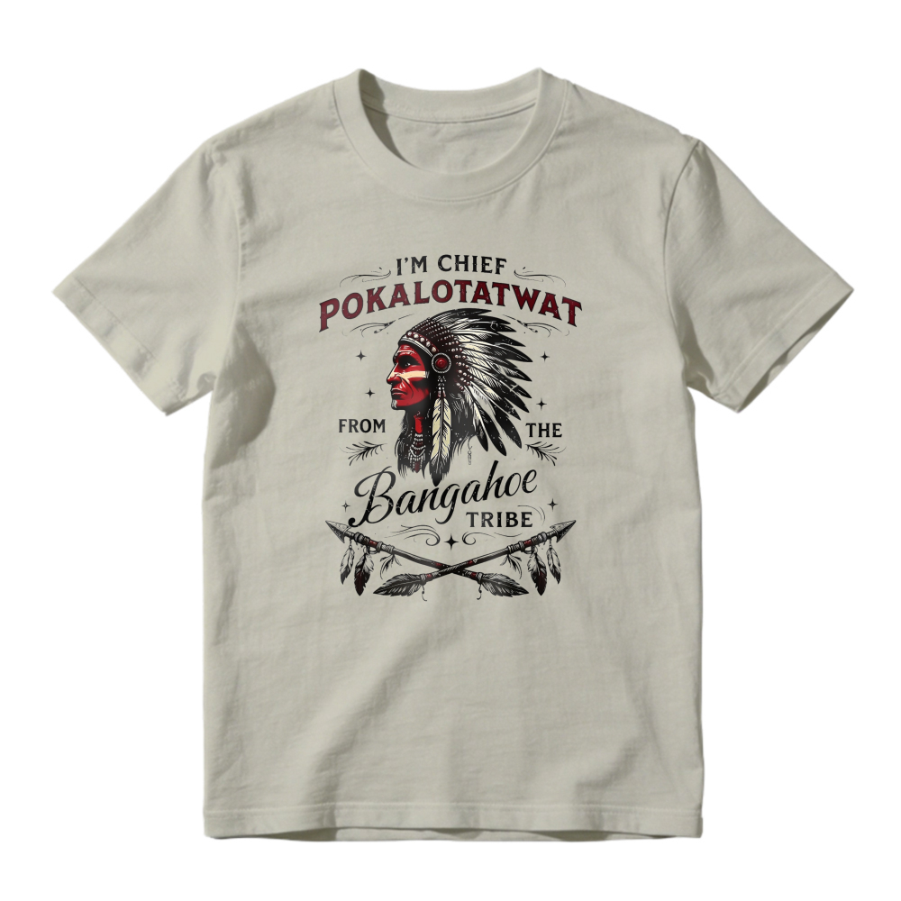 I'm Chief Pokalotatwat From The Bangahoe Tribe Native American Headdress Graphic Unisex Classic T-shirt