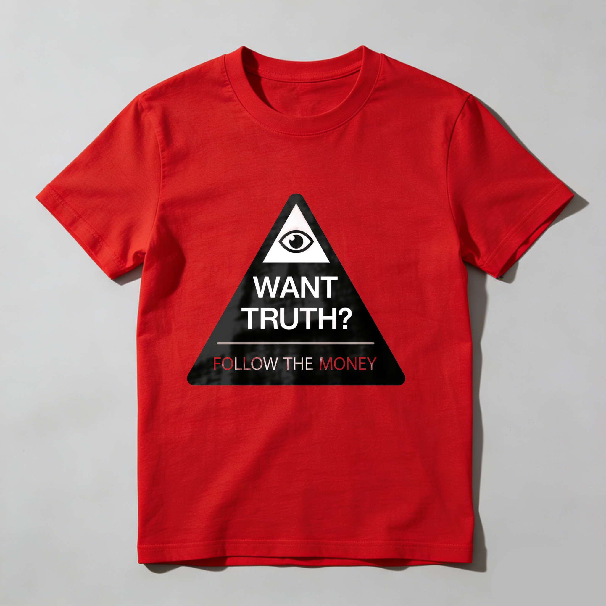 Dorawear™Eye In Triangle Want Truth Follow The Money  T Shirt