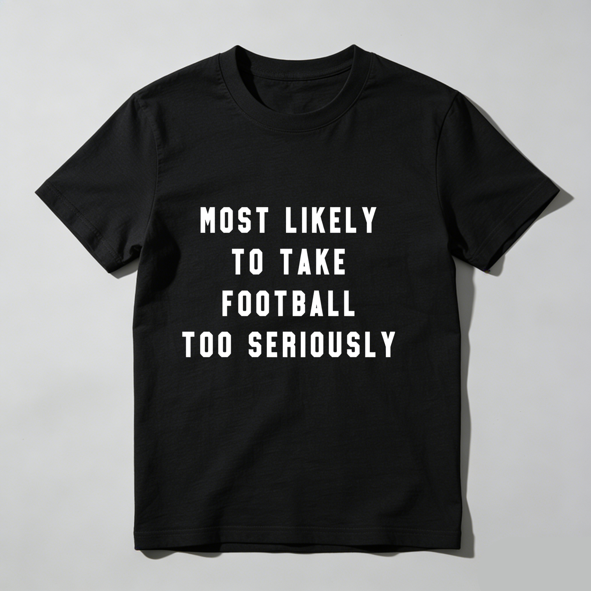 Dorawear™Most Likely To Take Football Too Seriously T Shirt