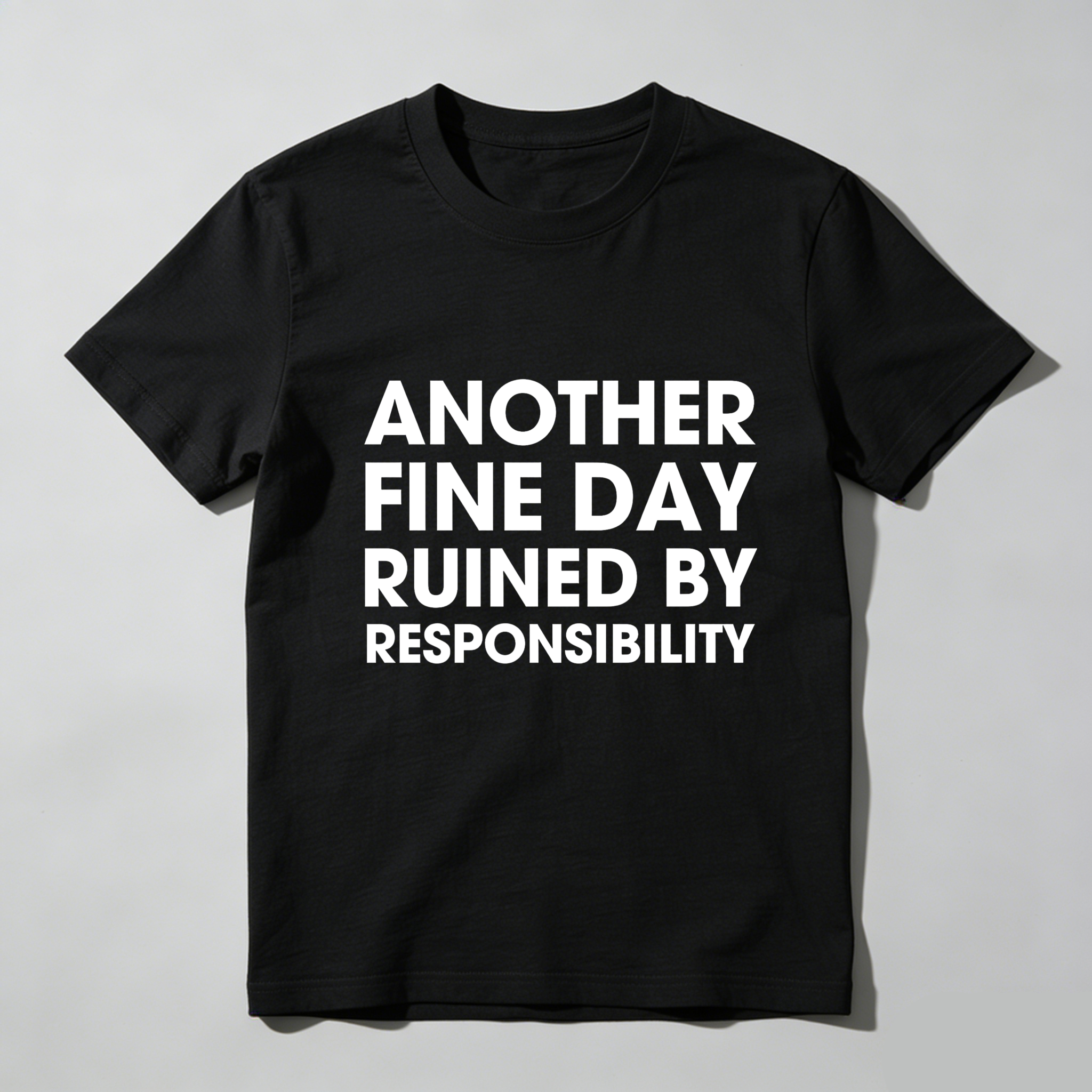 Dorawear Another Fine Day Ruined By Responsibility T Shirt
