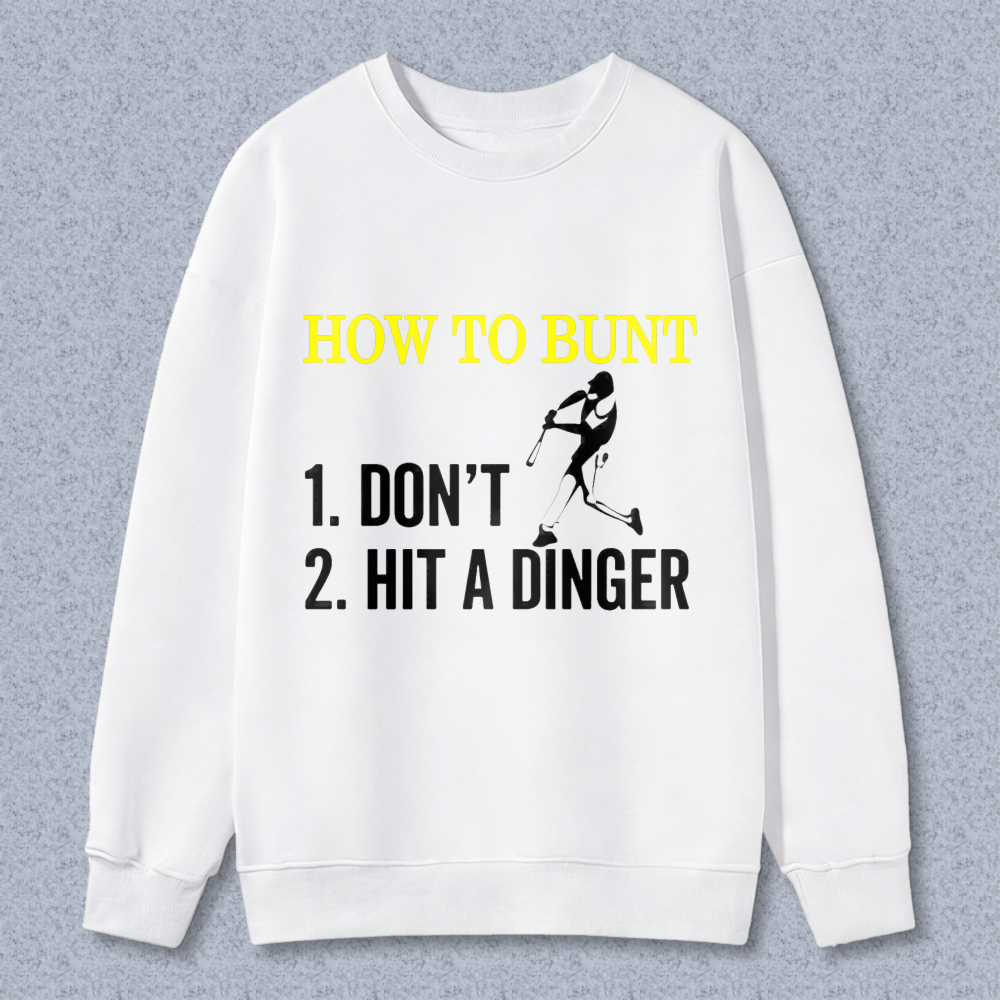 Dorawear™ How To Bunt Don T Hit A Dinger Baseball Theme Unisex Classic Sweatshirt