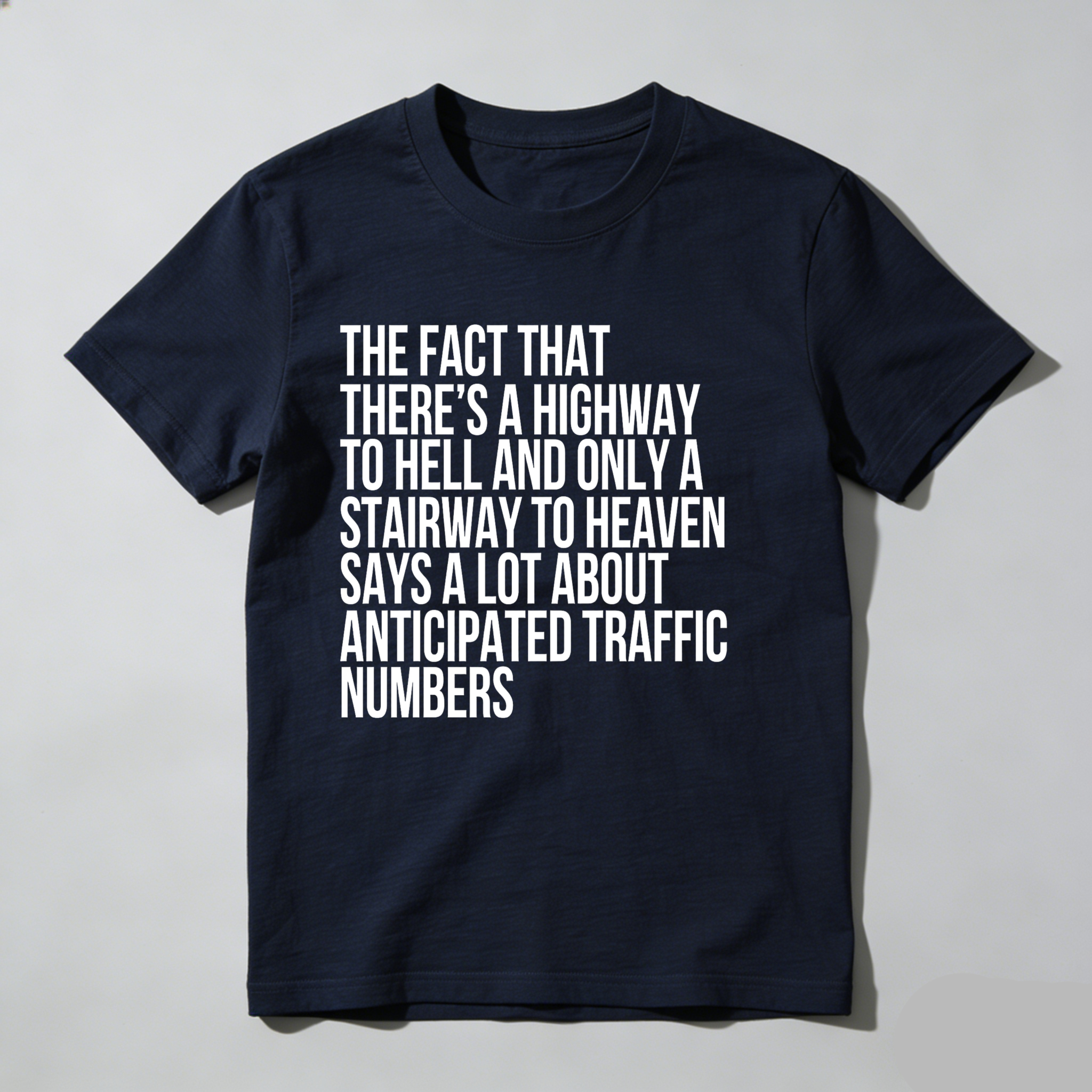 Dorawear™ The Fact That There's A Highway To Hell And Only A Stairway To Heaven Says A Lot About Anticipated Traffic Numbers T Shirt-Dorawear
