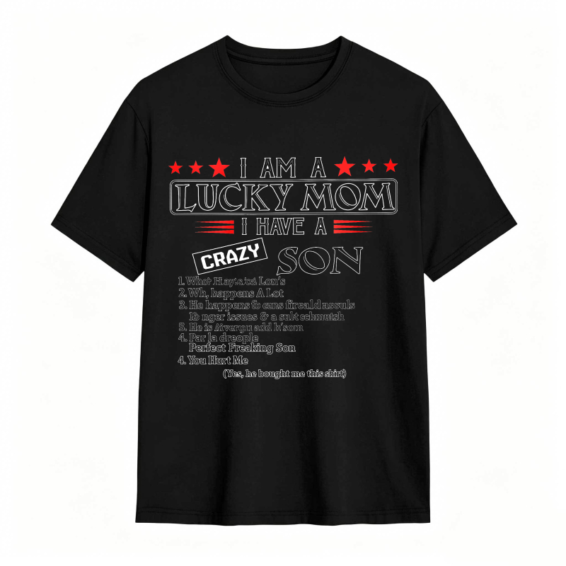 Dorawear™ I Am A Lucky Mom I Have A Crazy Son List Of Traits Unisex Classic T-shirt