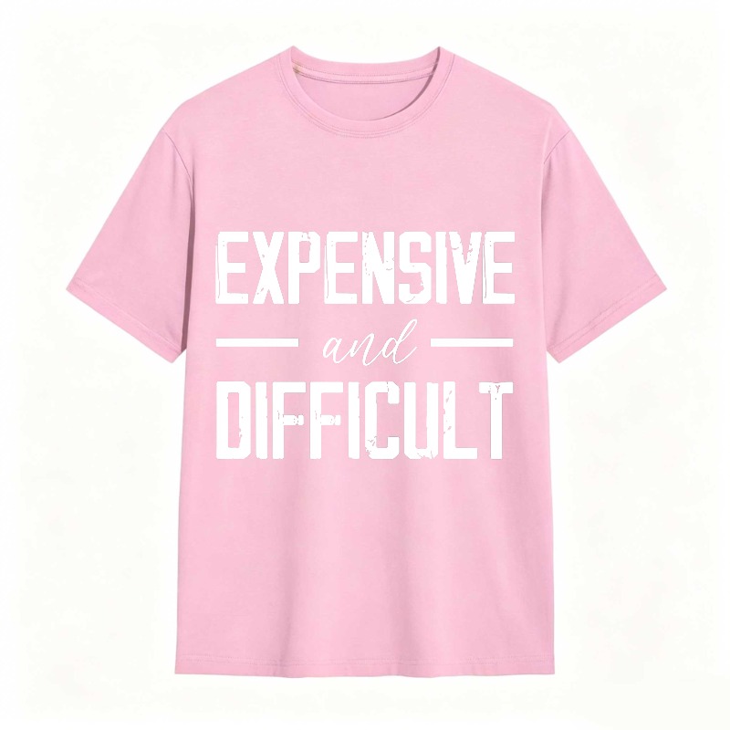 Dorawear™Expensive And Difficult Text Design Unisex Classic T-shirt