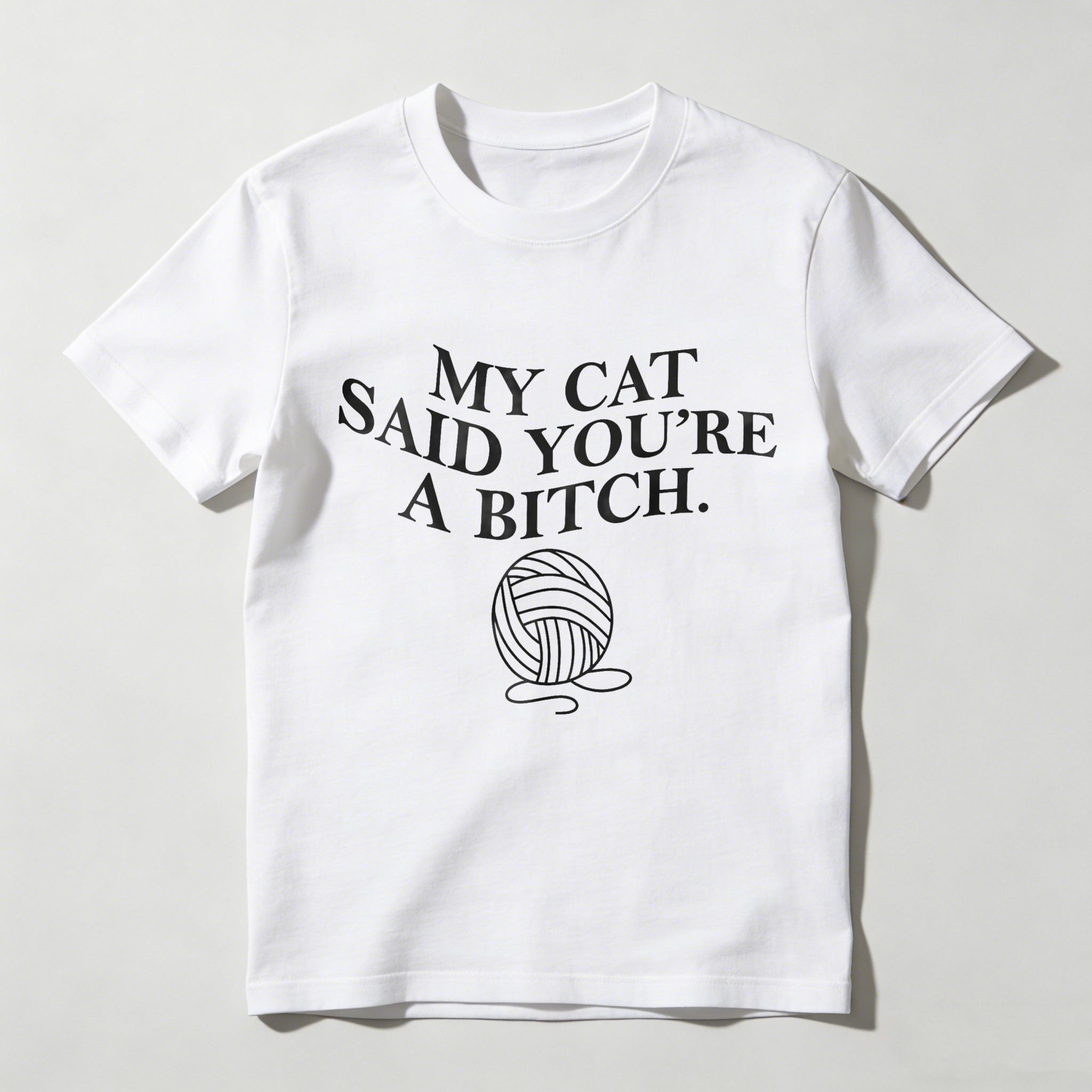 Dorawear™ My Cat Said You're A  Ball Of Yarn T Shirt