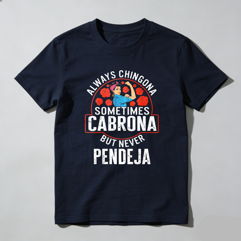 Dorawear™Empowering Latina T-Shirt 'Always Chingona Sometimes Cabrona But Never Pendeja' Medium Fitted Short Sleeve Crew Neck Summer Cotton Tee - Casual Crew Neck, Classic