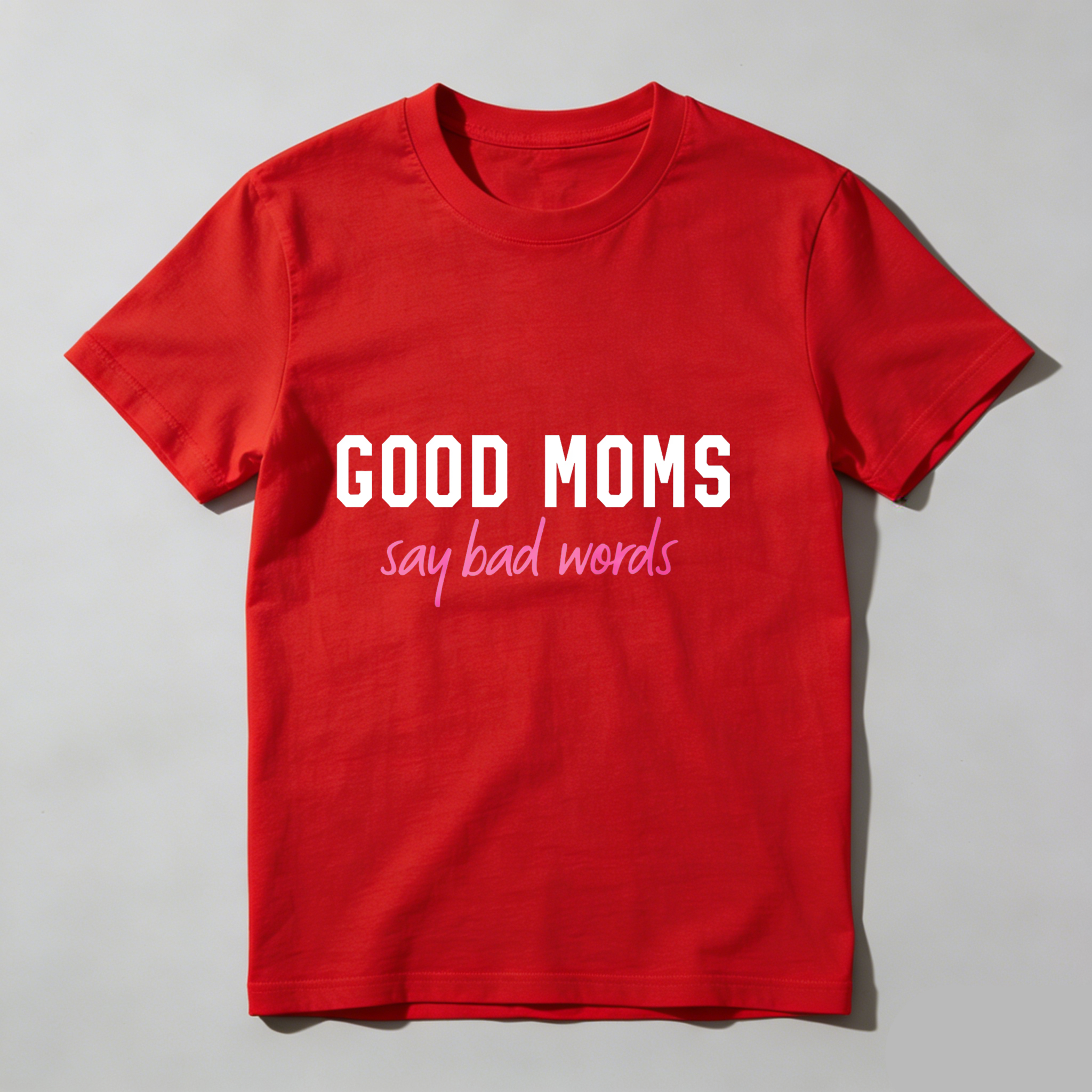 Dorawear™Good Moms Say Bad Words T Shirt