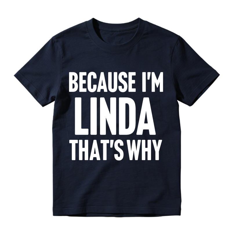 Because Im Linda Thats Why Unisex Classic T-shirt