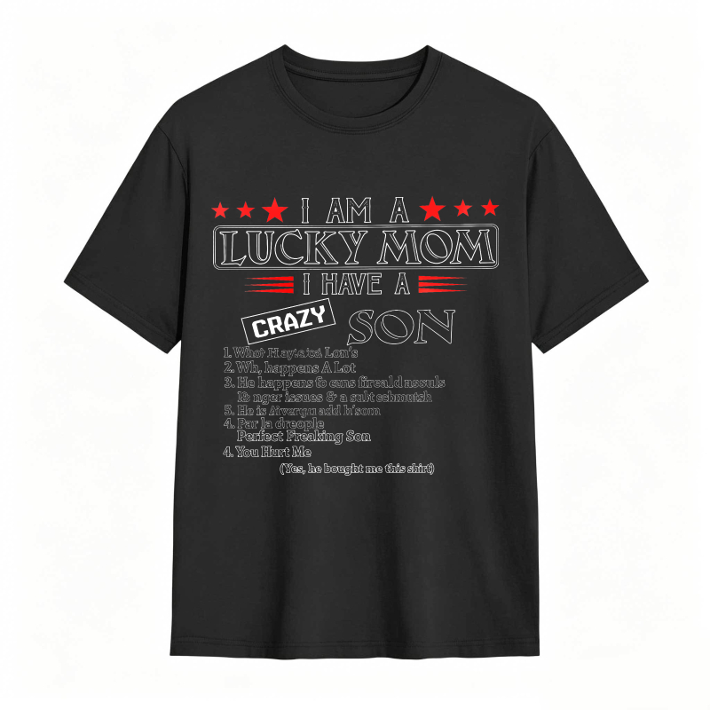 Dorawear™ I Am A Lucky Mom I Have A Crazy Son List Of Traits Unisex Classic T-shirt