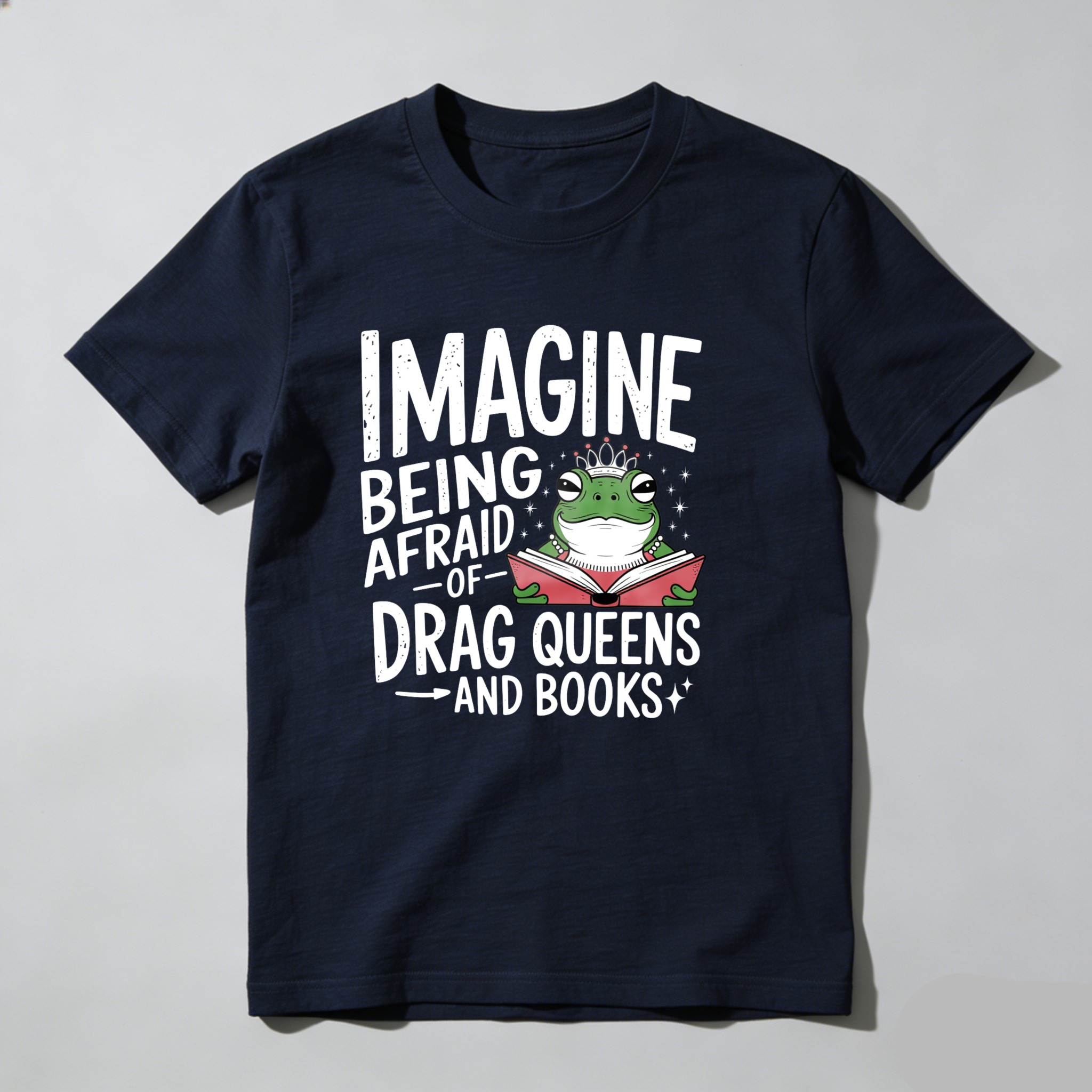 Dorawear™ Imagine Being Afraid Of Drag Queens And Books T Shirt