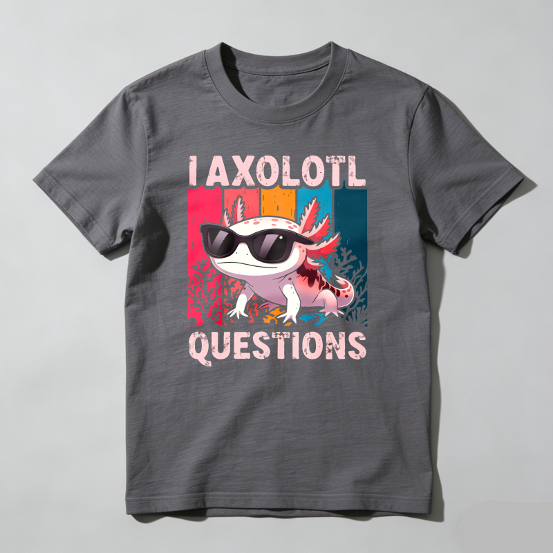 Dorawear™ I Axolotl Have Questions T Shirt 100% cotton