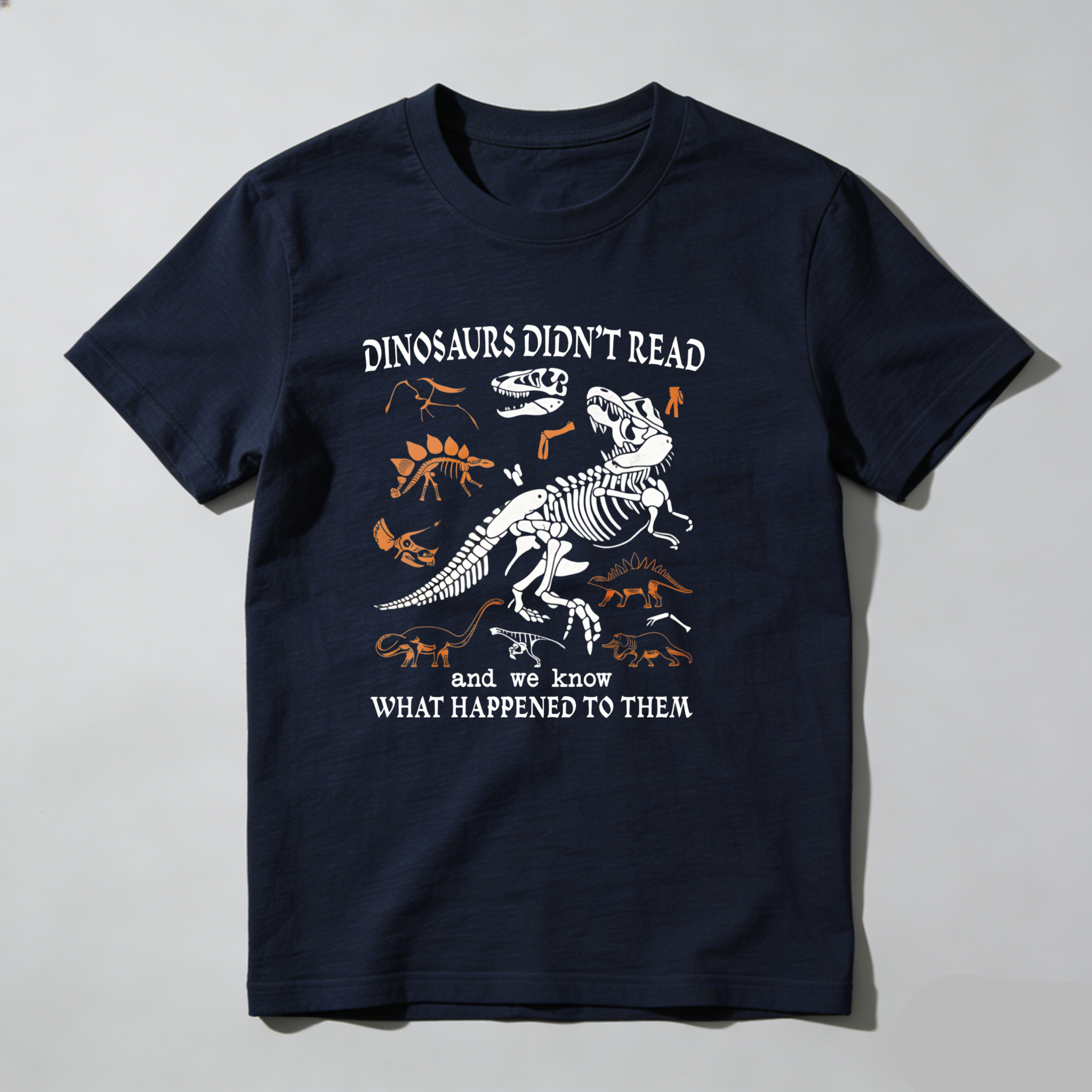 Dorawear™ Dinosaurs Didn't Read And We Know What Happened To Them T Shirt