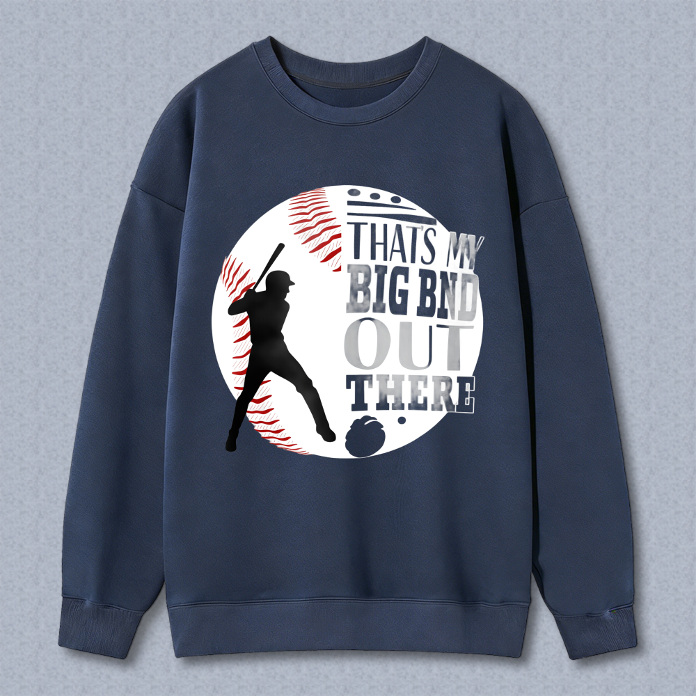 Dorawear™ Baseball Player With Text Thats My Big Bnd Out There Unisex Classic Sweatshirt