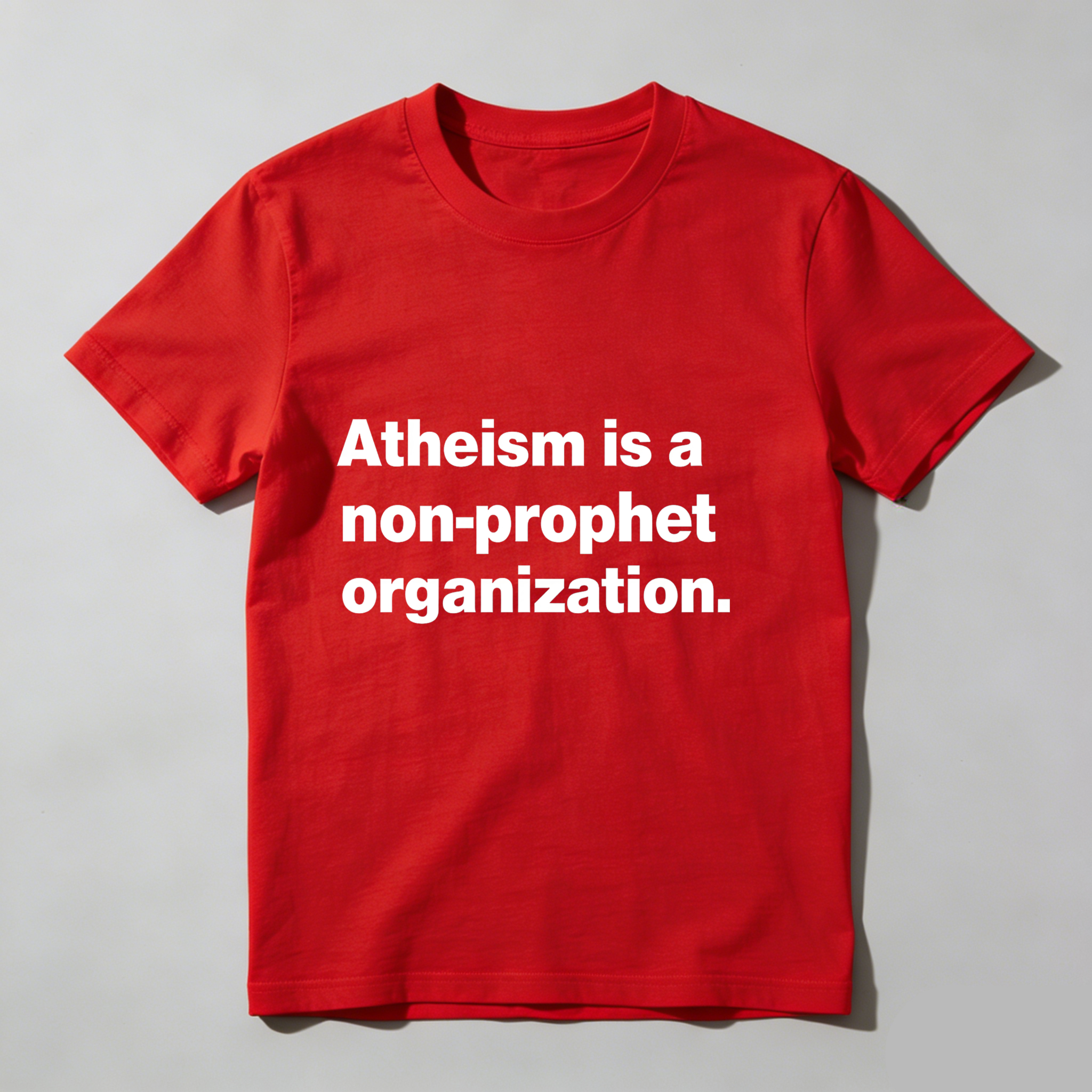 Dorawear™ Atheism Is A Non Prophet Organization T Shirt