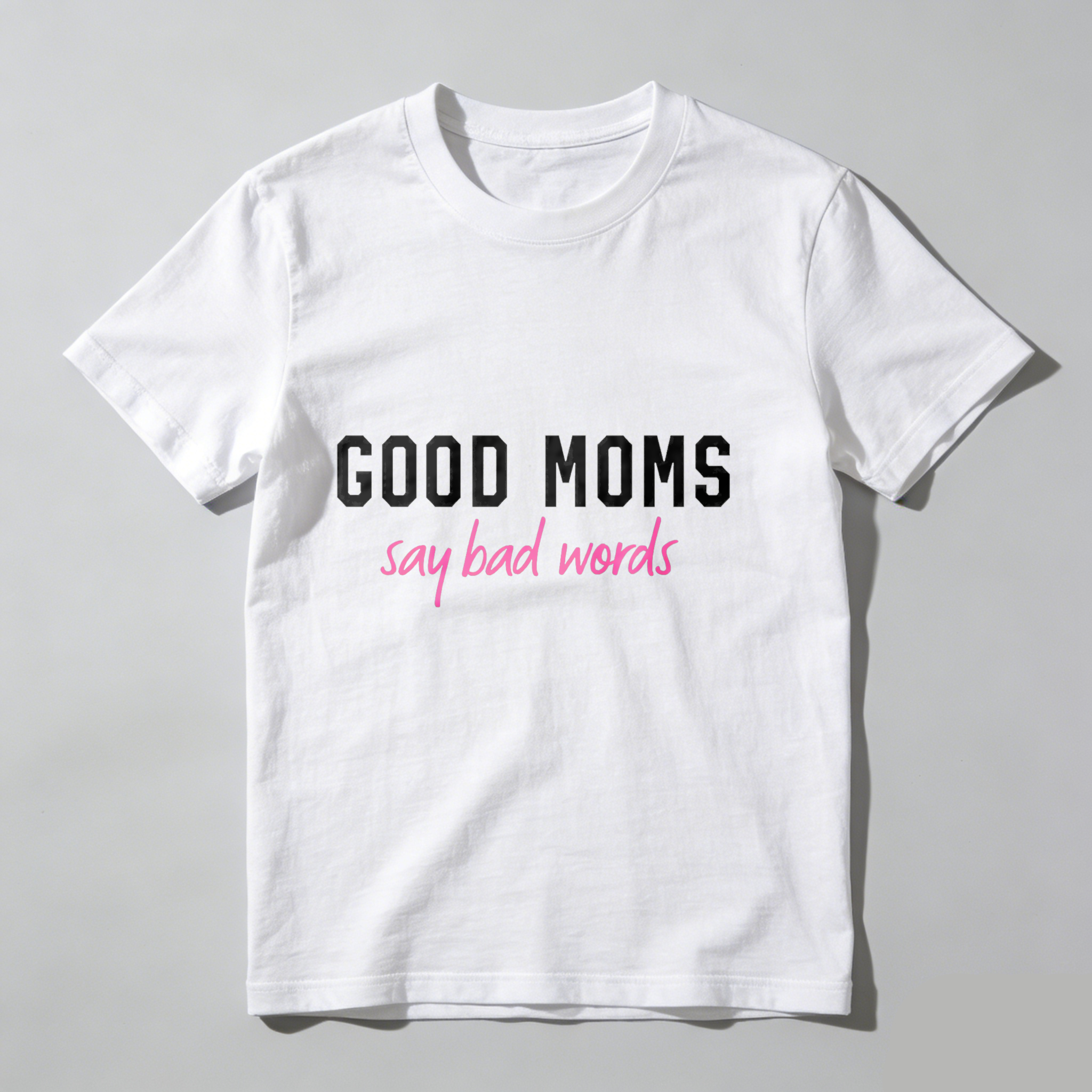 Dorawear™Good Moms Say Bad Words T Shirt