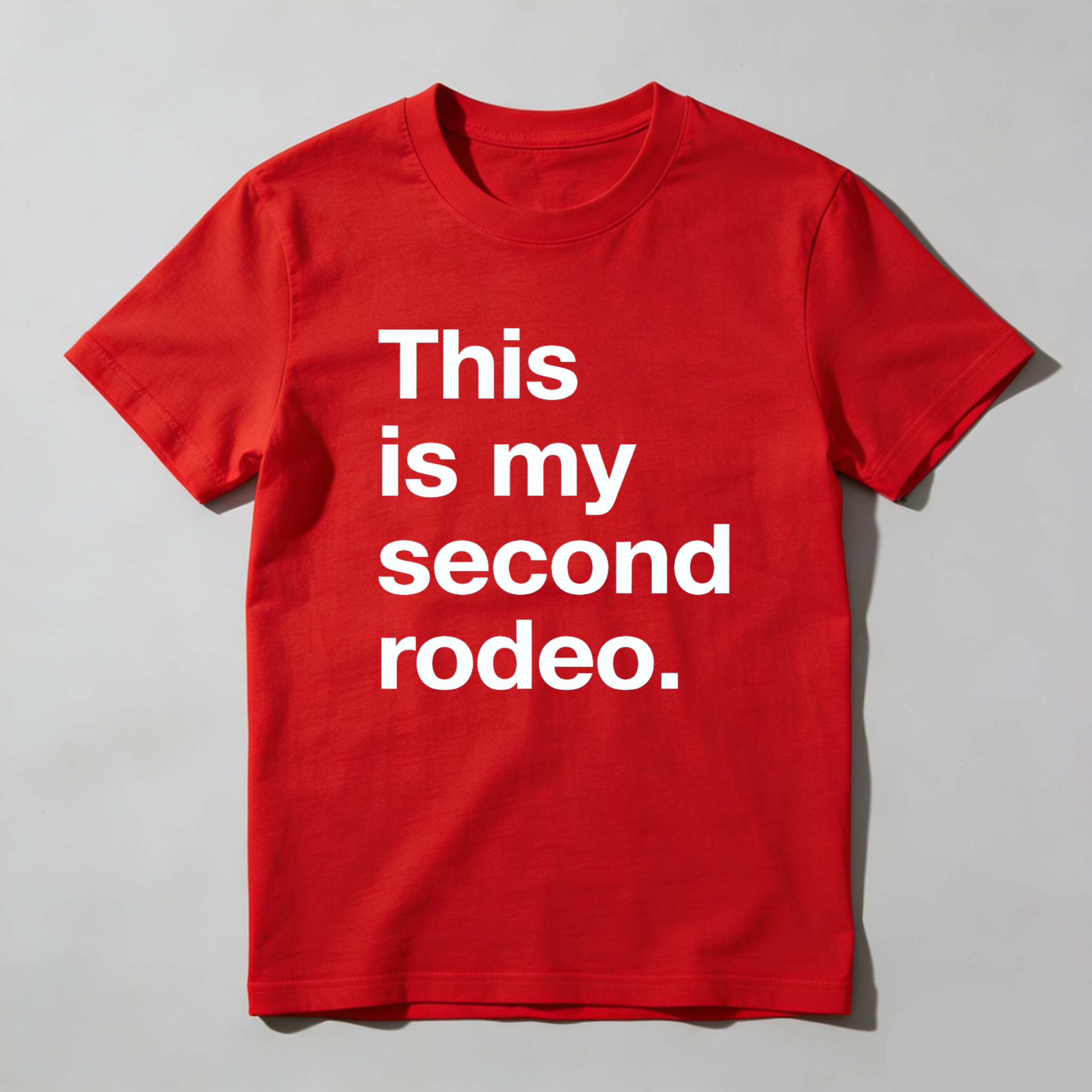 Dorawear™ This Is My Second Rodeo Pure Cotton Short Sleeve T Shirt-Dorawear