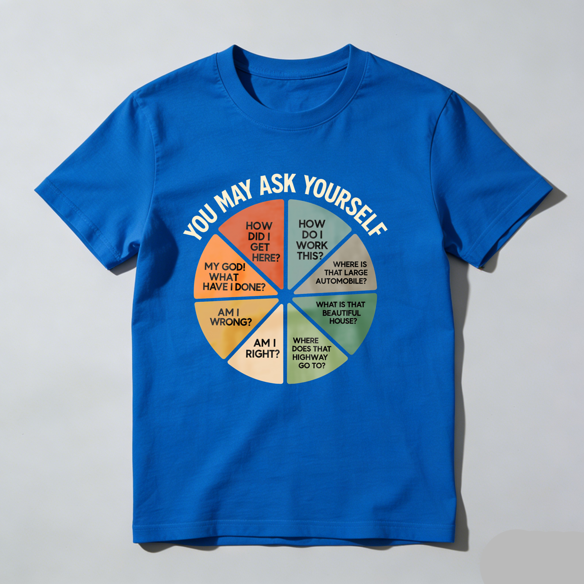 Dorawear™ You May Ask Yourself Wheel Of Questions T Shirt